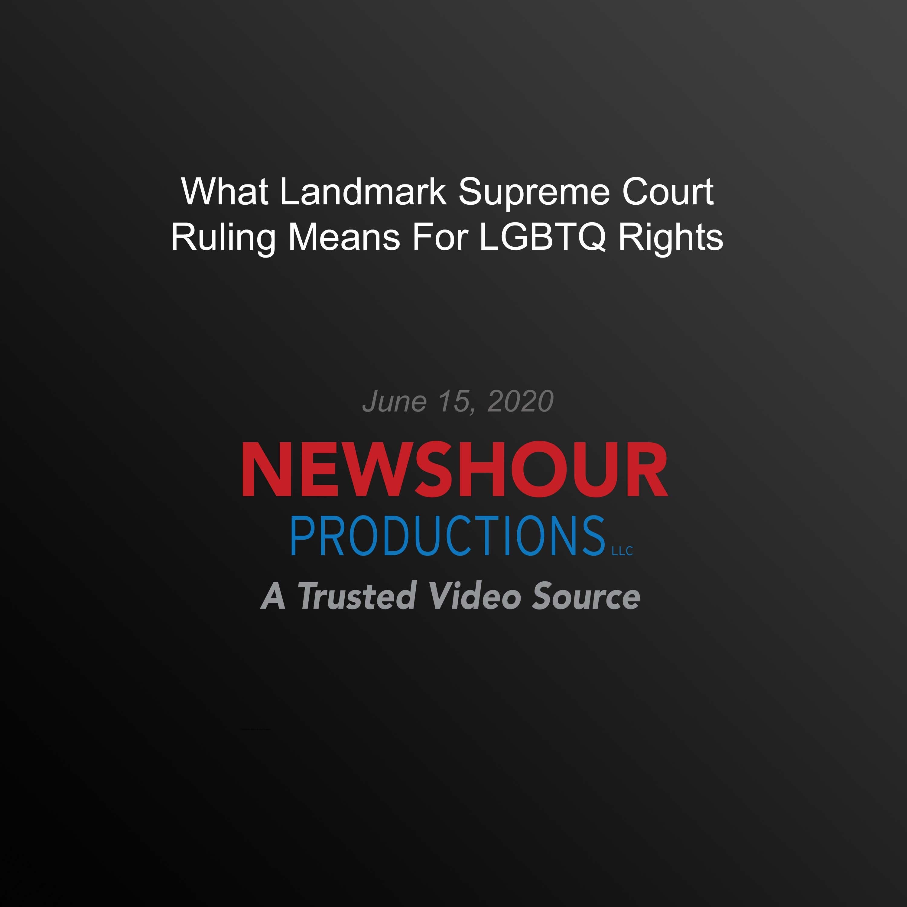 What Landmark Supreme Court Ruling Means For LGBTQ Rights