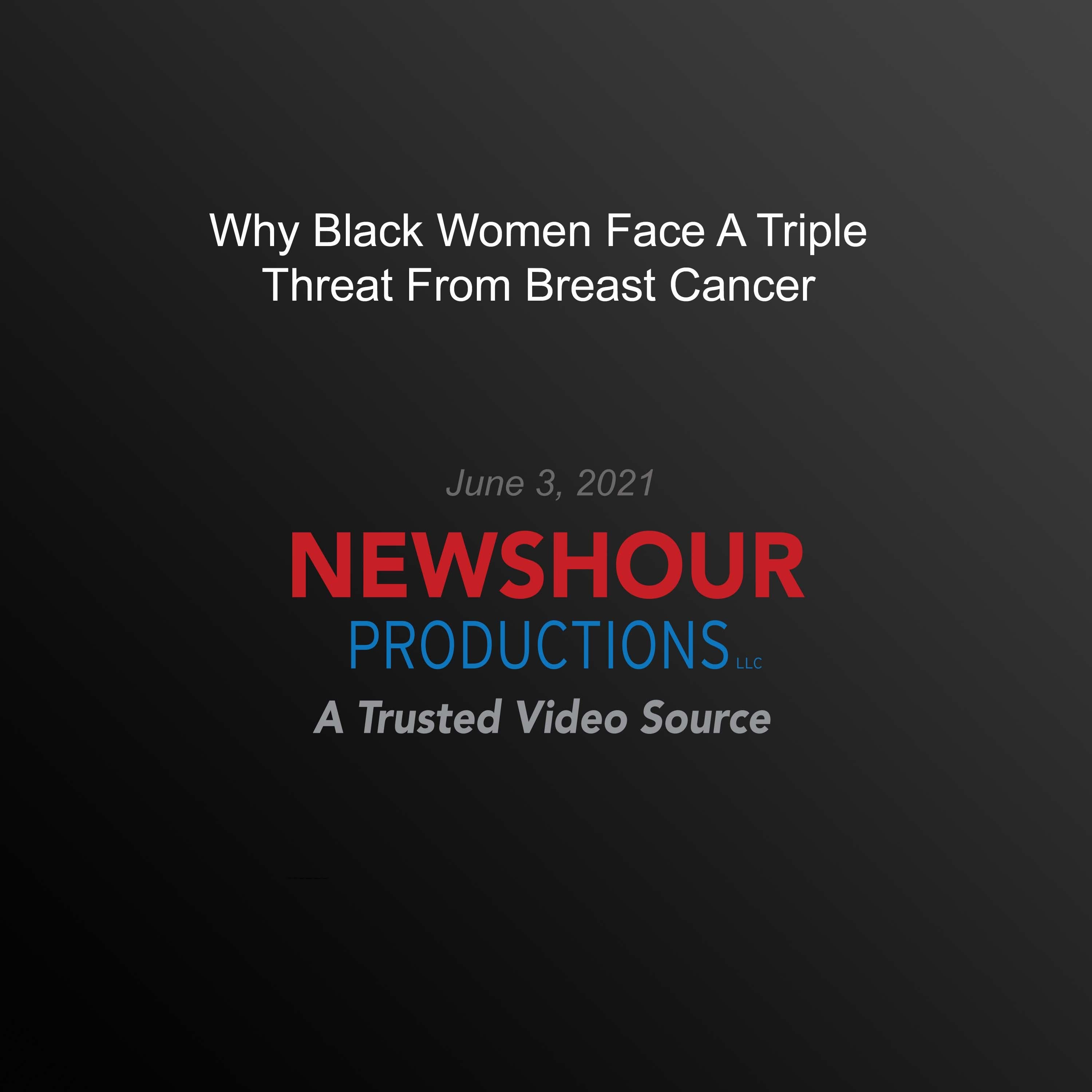 Why Black Women Face A Triple Threat From Breast Cancer