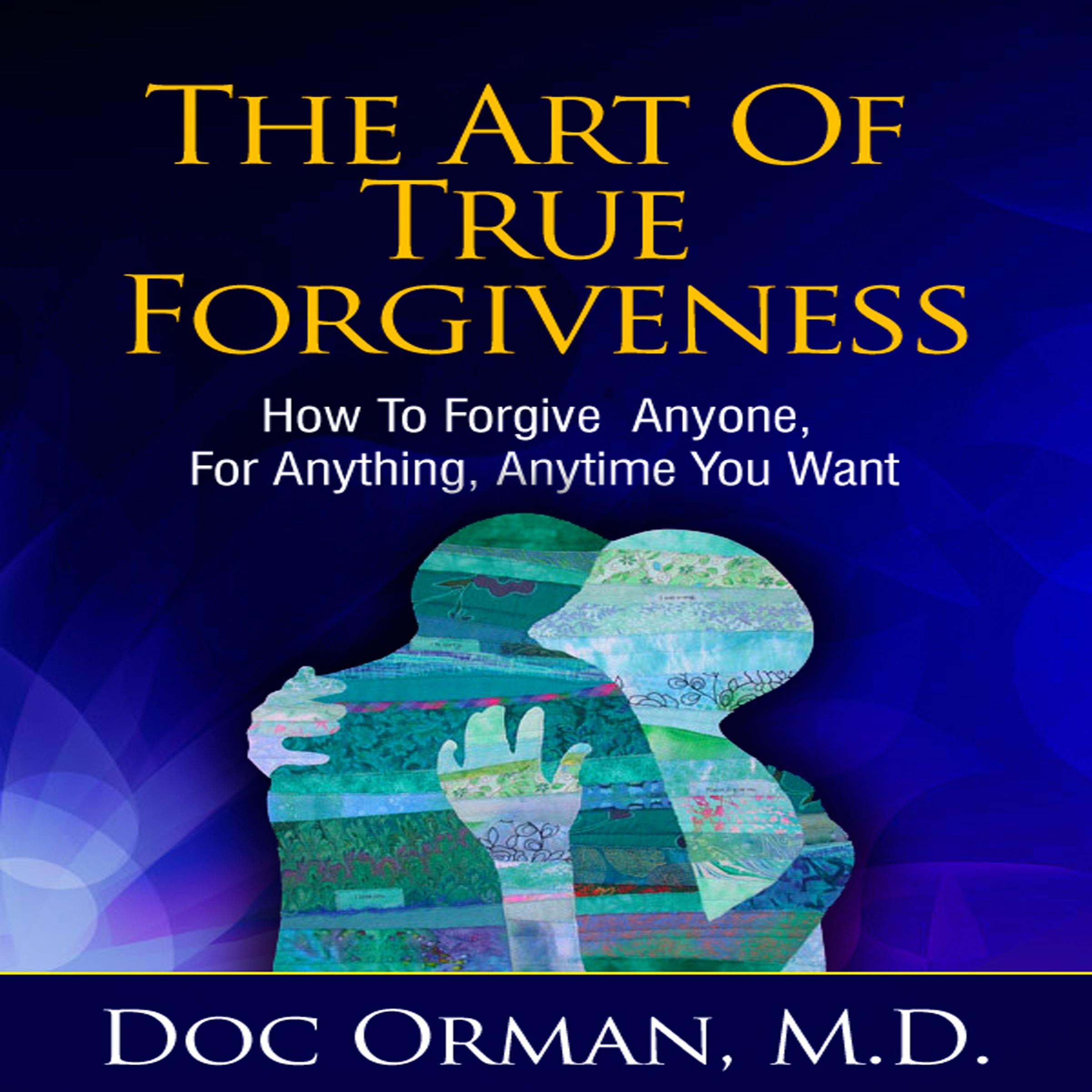 The Art Of True Forgiveness