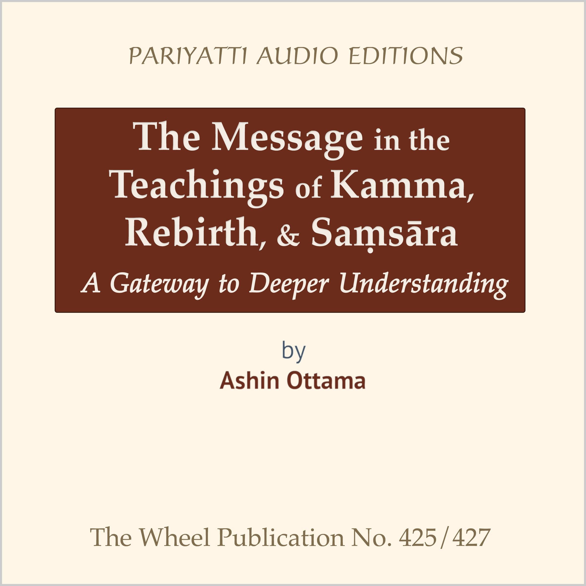 The Message in the Teachings of Kamma, Rebirth, & Saṃsāra