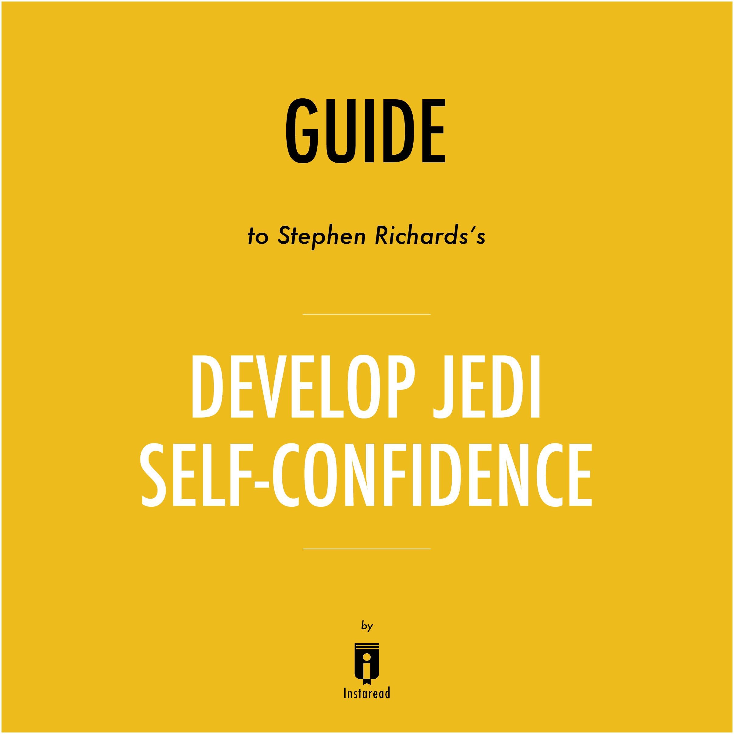 Guide to Stephen Richards's Develop Jedi Self-Confidence by Instaread