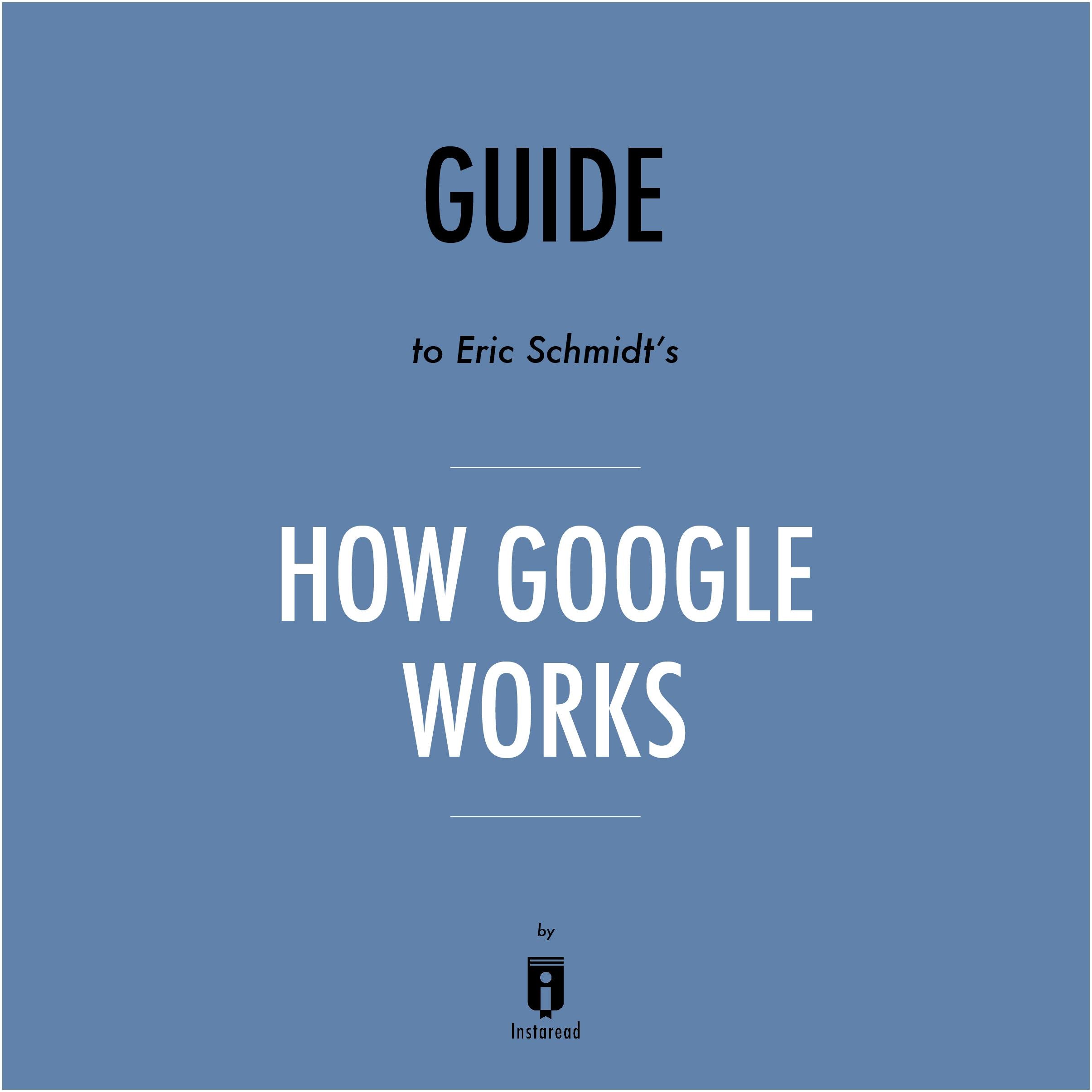 Guide to Eric Schmidt's How Google Works by Instaread