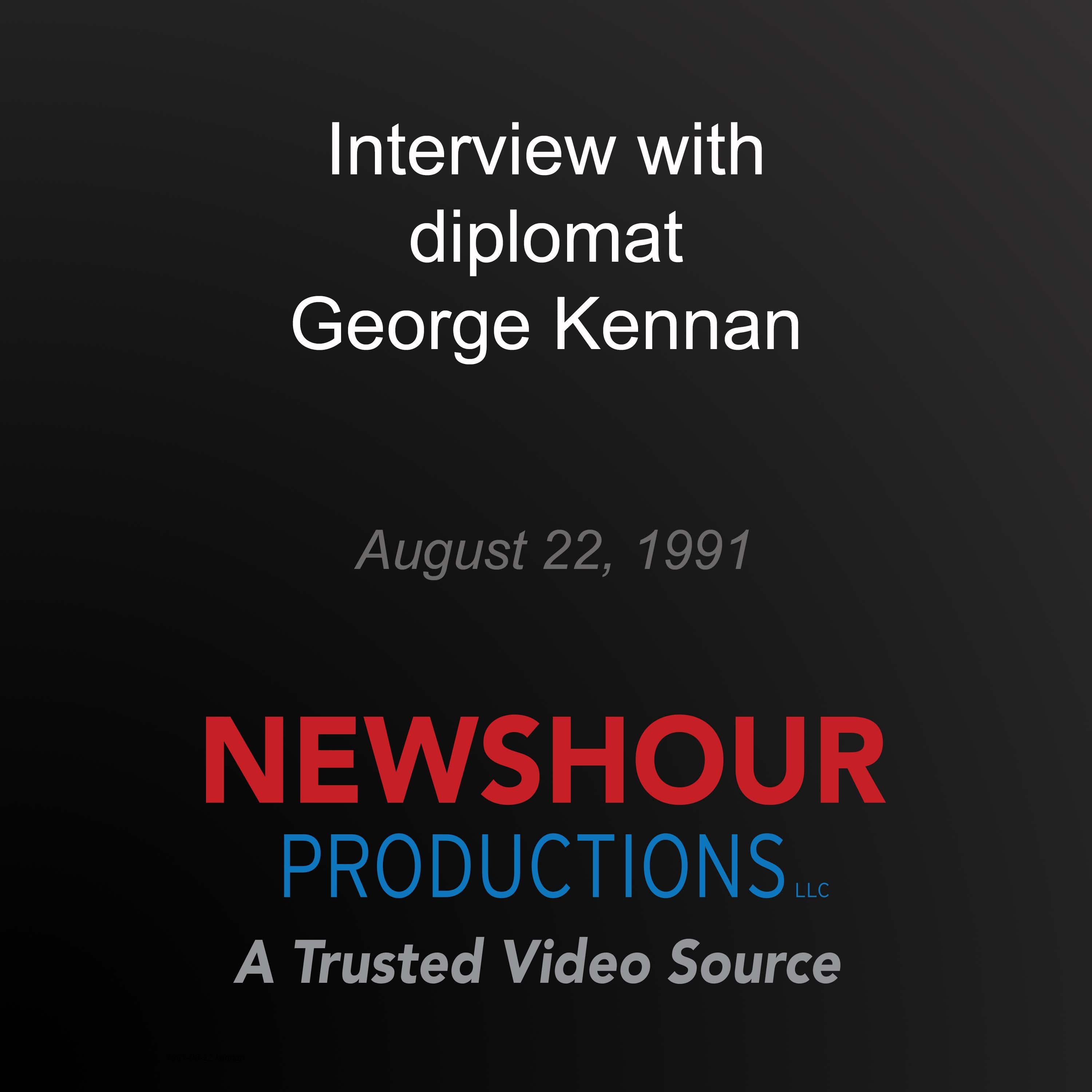 Interview with diplomat George Kennan