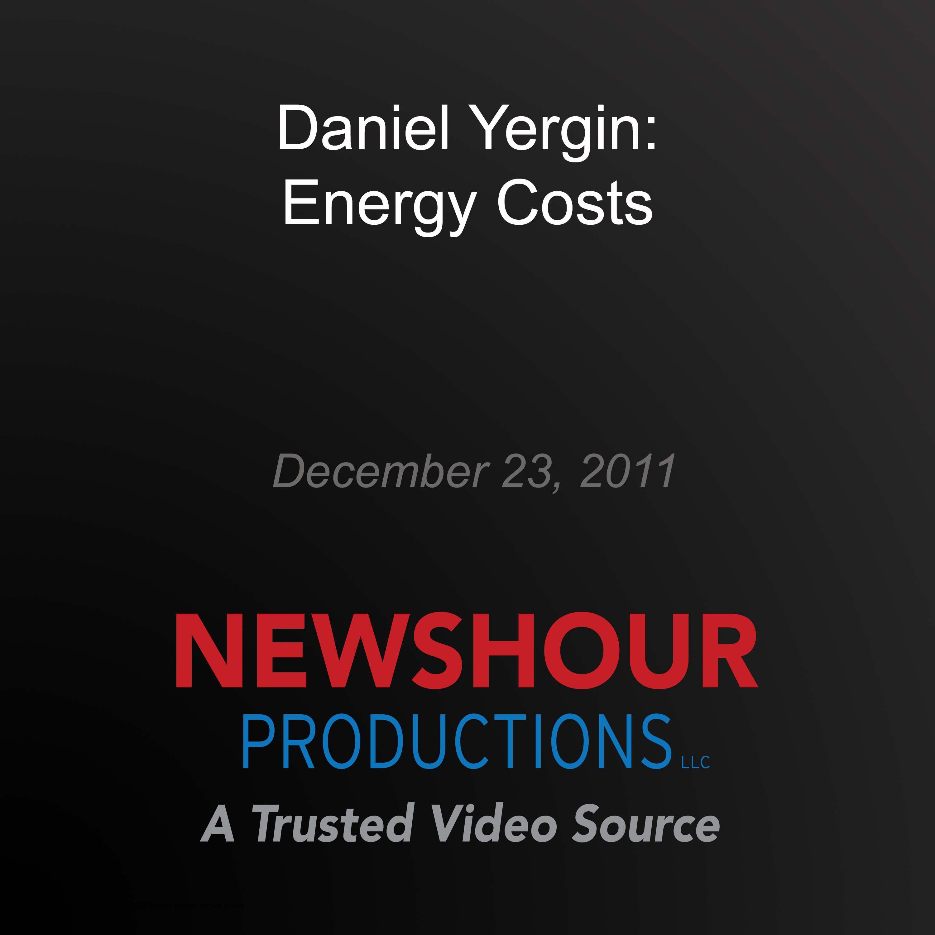 Daniel Yergin: Energy Costs