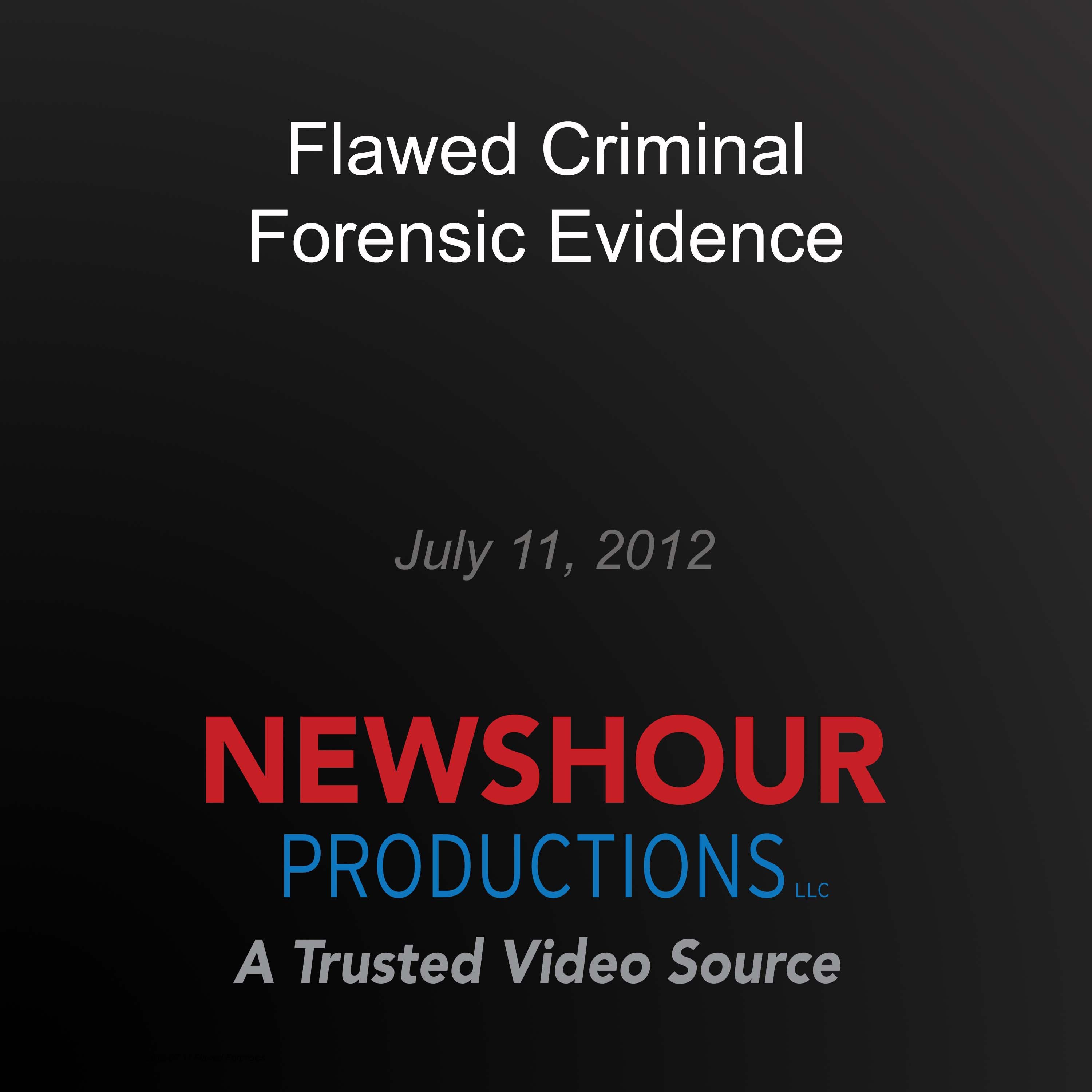 Flawed Criminal Forensic Evidence