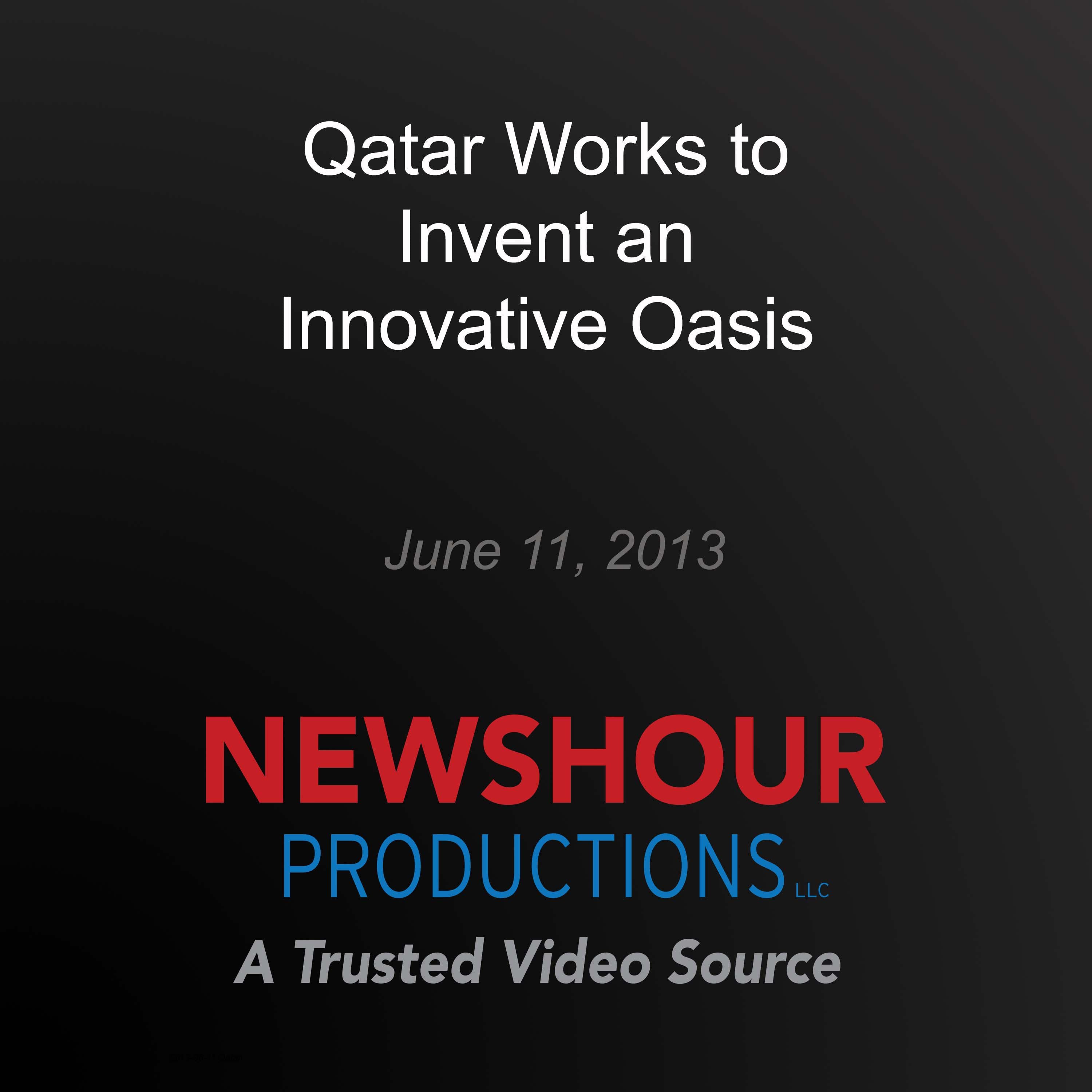Qatar Works to Invent an Innovative Oasis