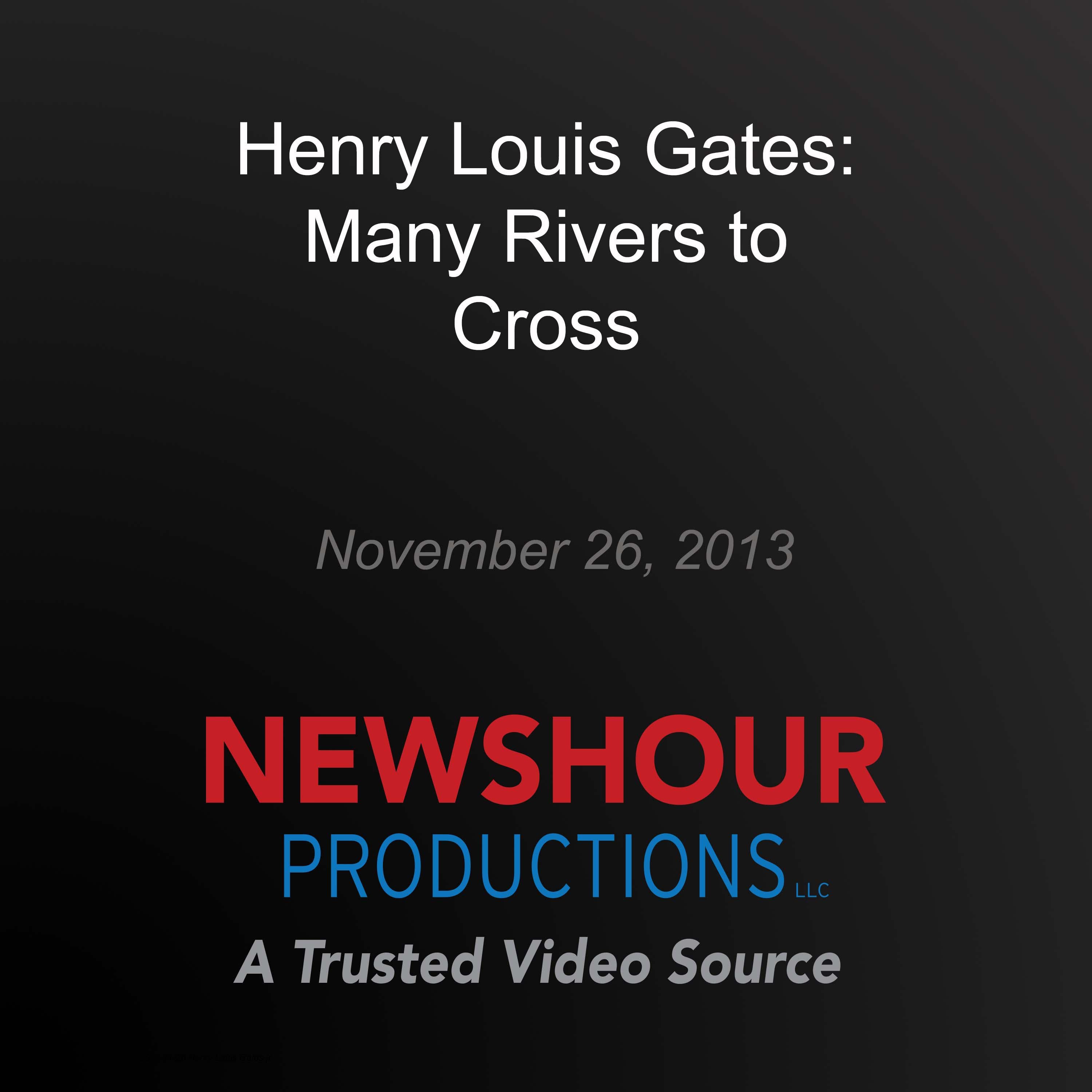Henry Louis Gates: Many Rivers to Cross