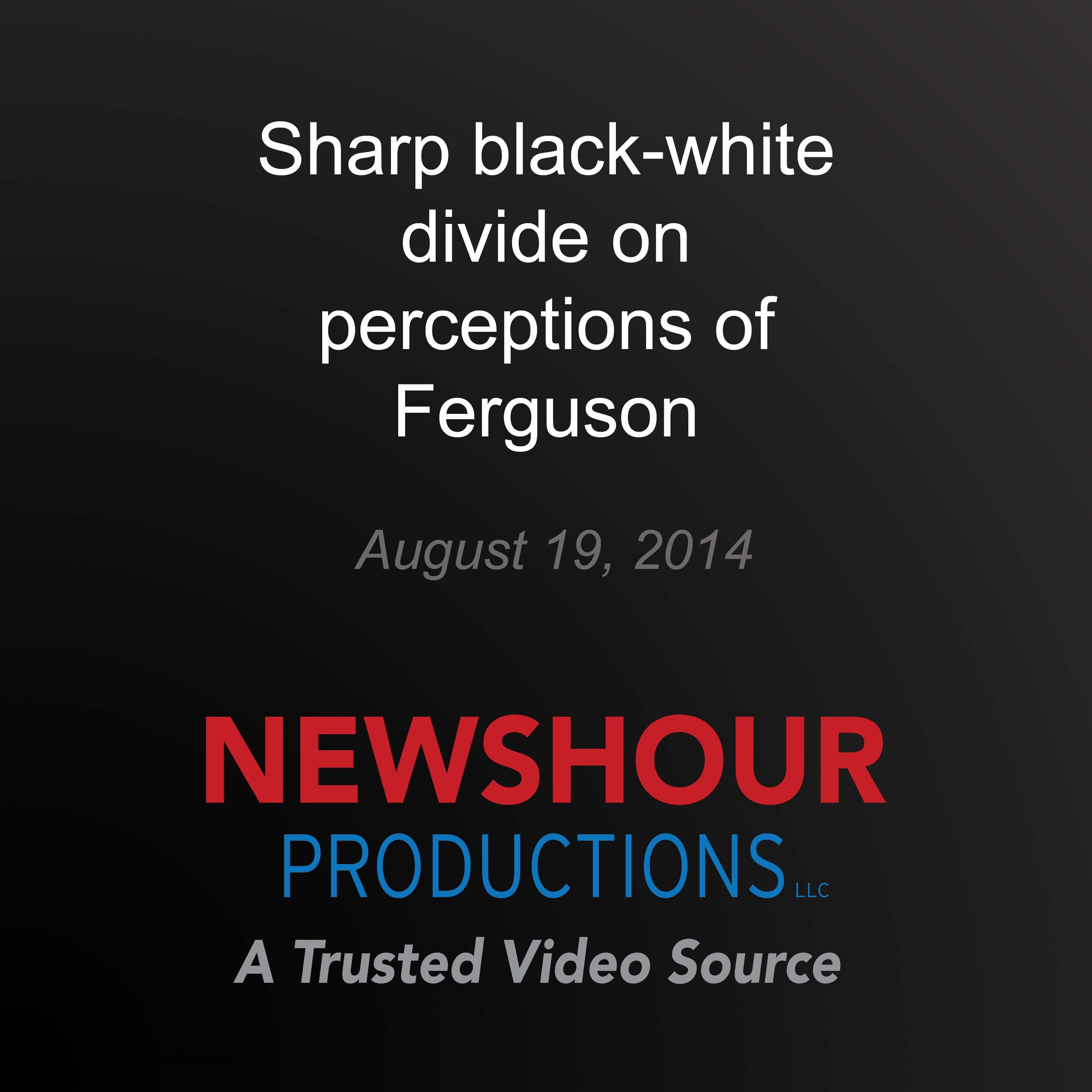 Sharp black-white divide on perceptions of Ferguson