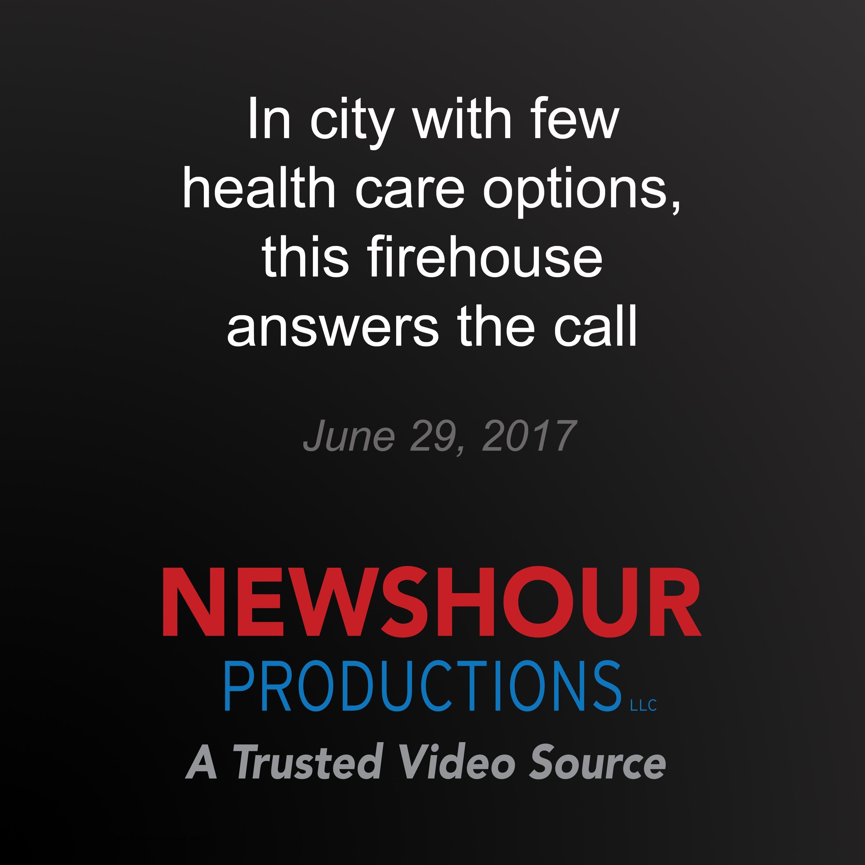 In city with few health care options, this firehouse answers the call