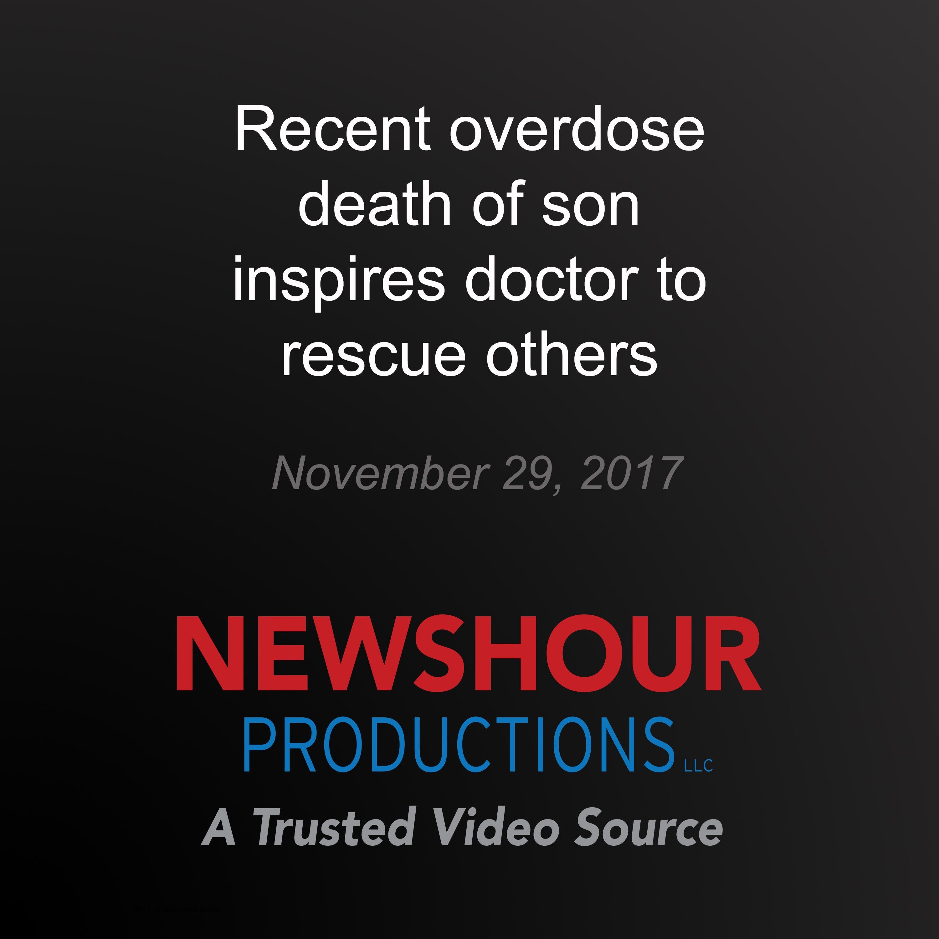 Recent overdose death of son inspires doctor to rescue others