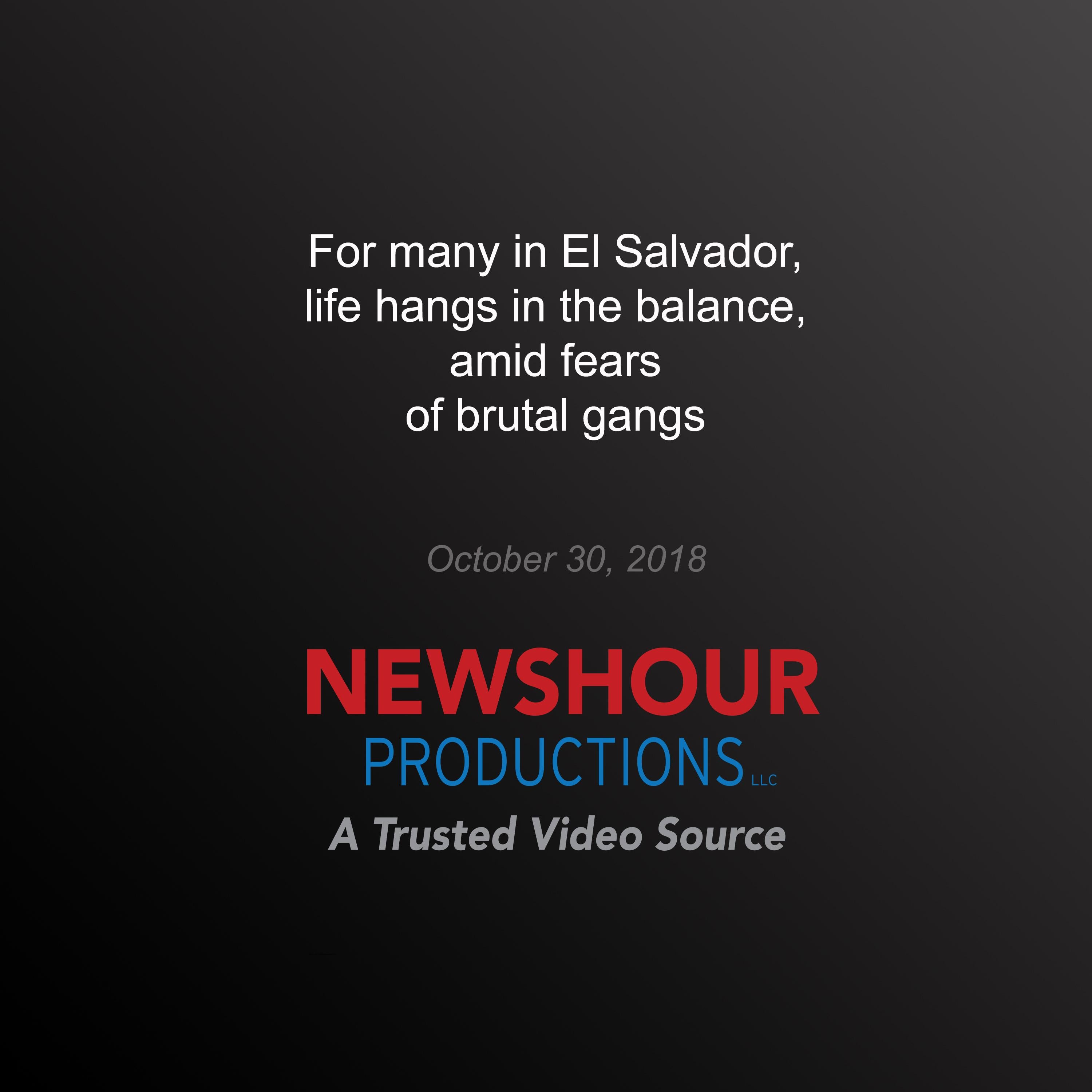 For many in El Salvador, life hangs in the balance, amid fears of brutal gangs