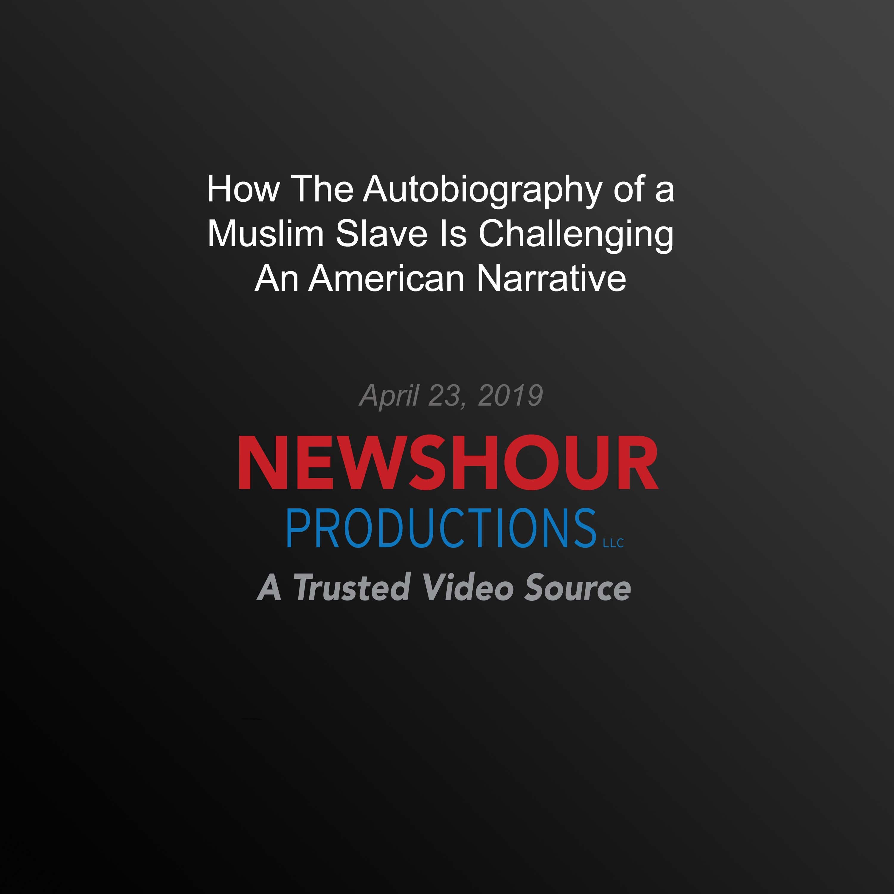 How The Autobiography Of A Muslim Slave Is Challenging An American Narrative