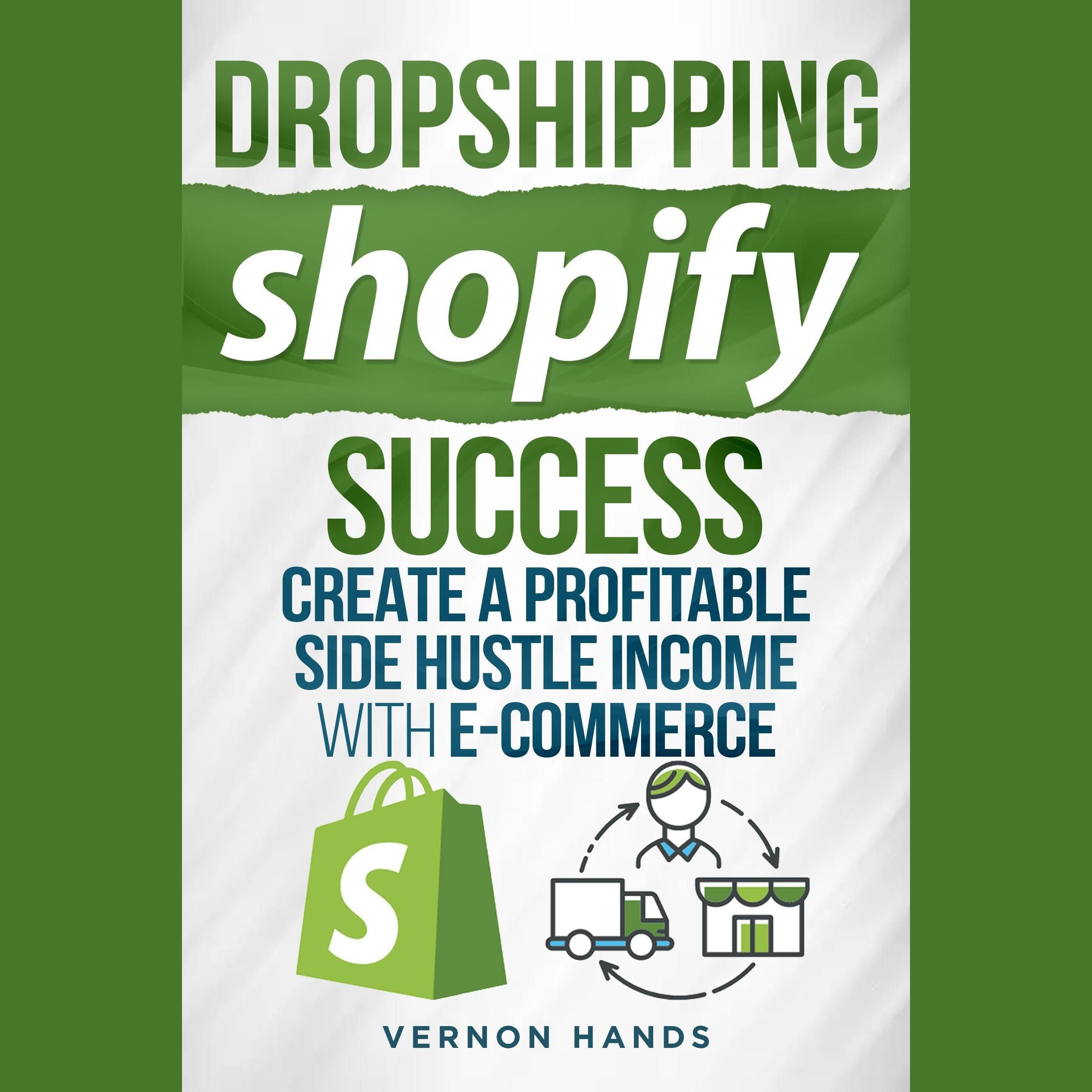 Dropshipping Shopify Success -Create a Profitable Side Hustle Income with Ecommerce