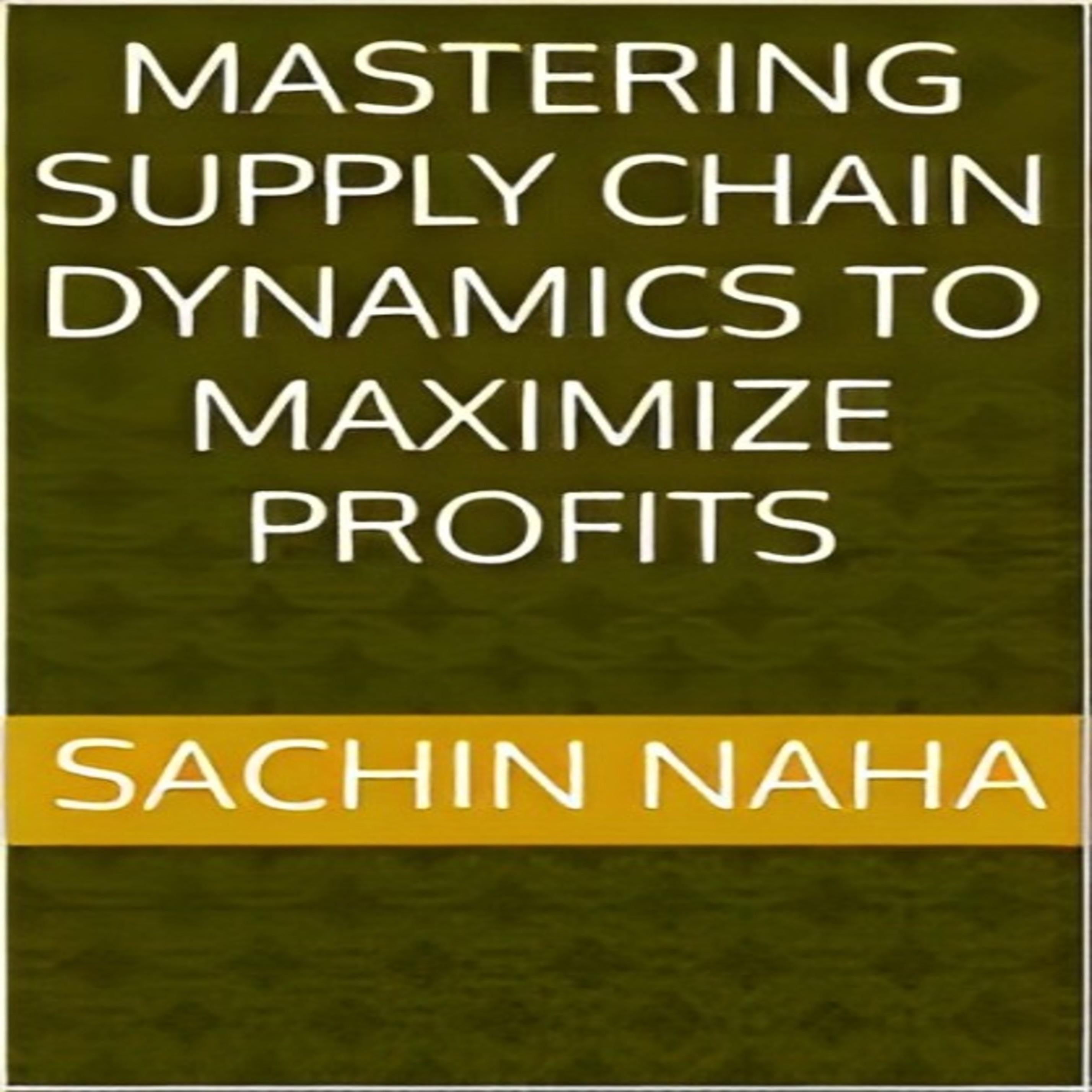 Mastering Supply Chain Dynamics to Maximize Profits