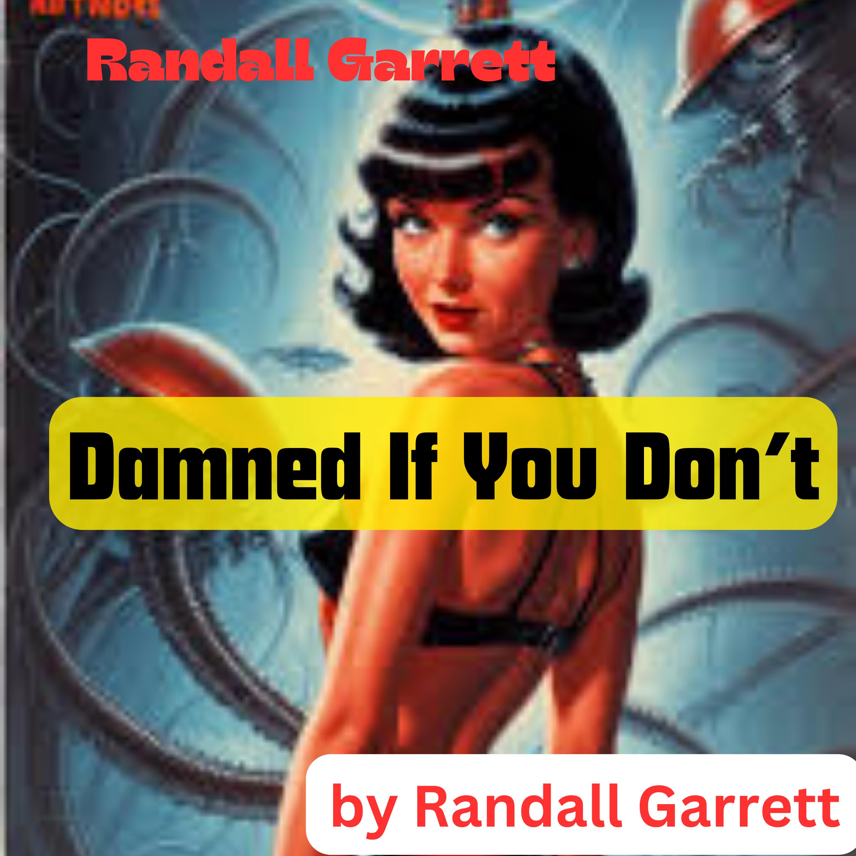 Randall Garrett: Damned If You Don't