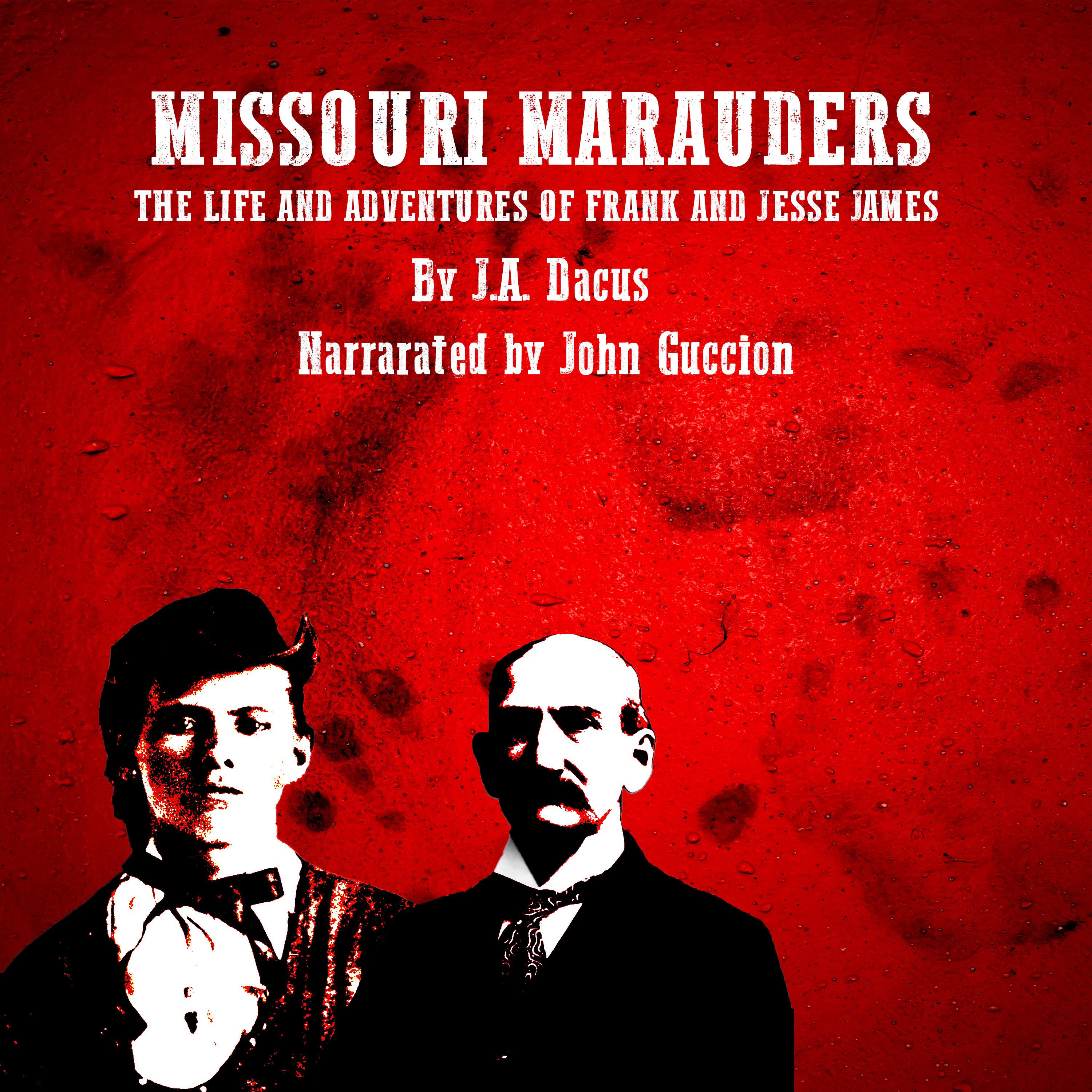Missouri Marauders: The Life and Adventures of Frank and Jesse James
