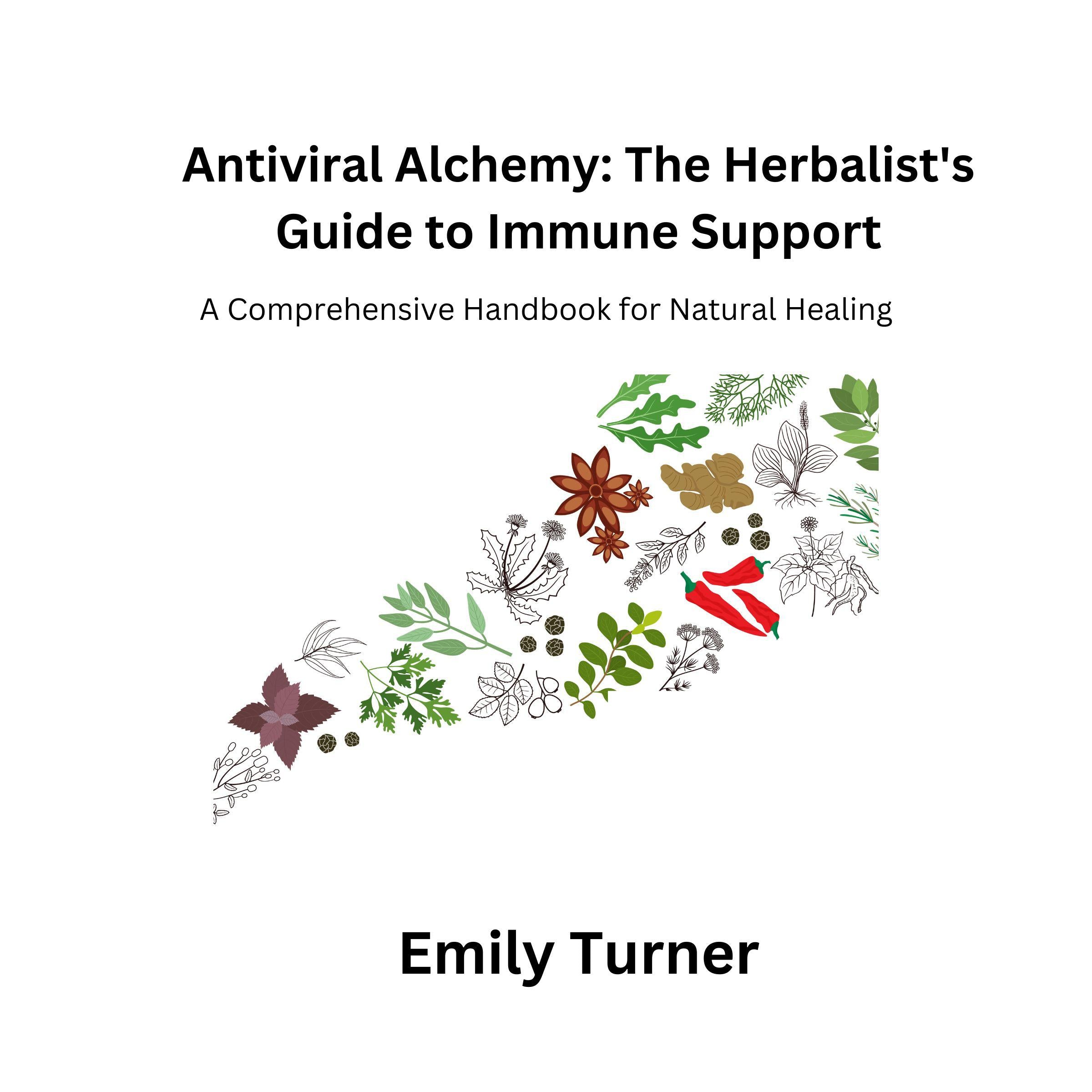 Antiviral Alchemy: The Herbalist's Guide to Immune Support