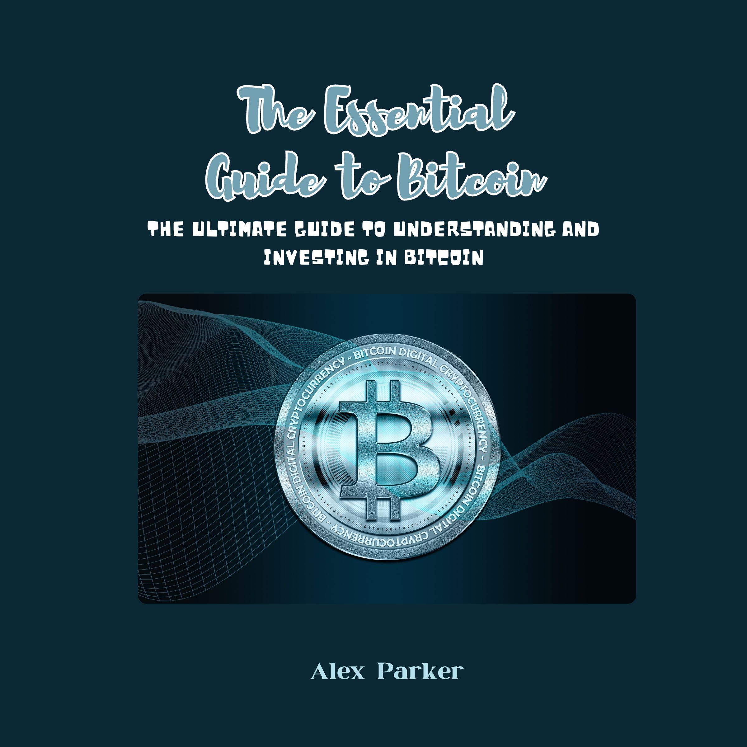 The Essential Guide to Bitcoin