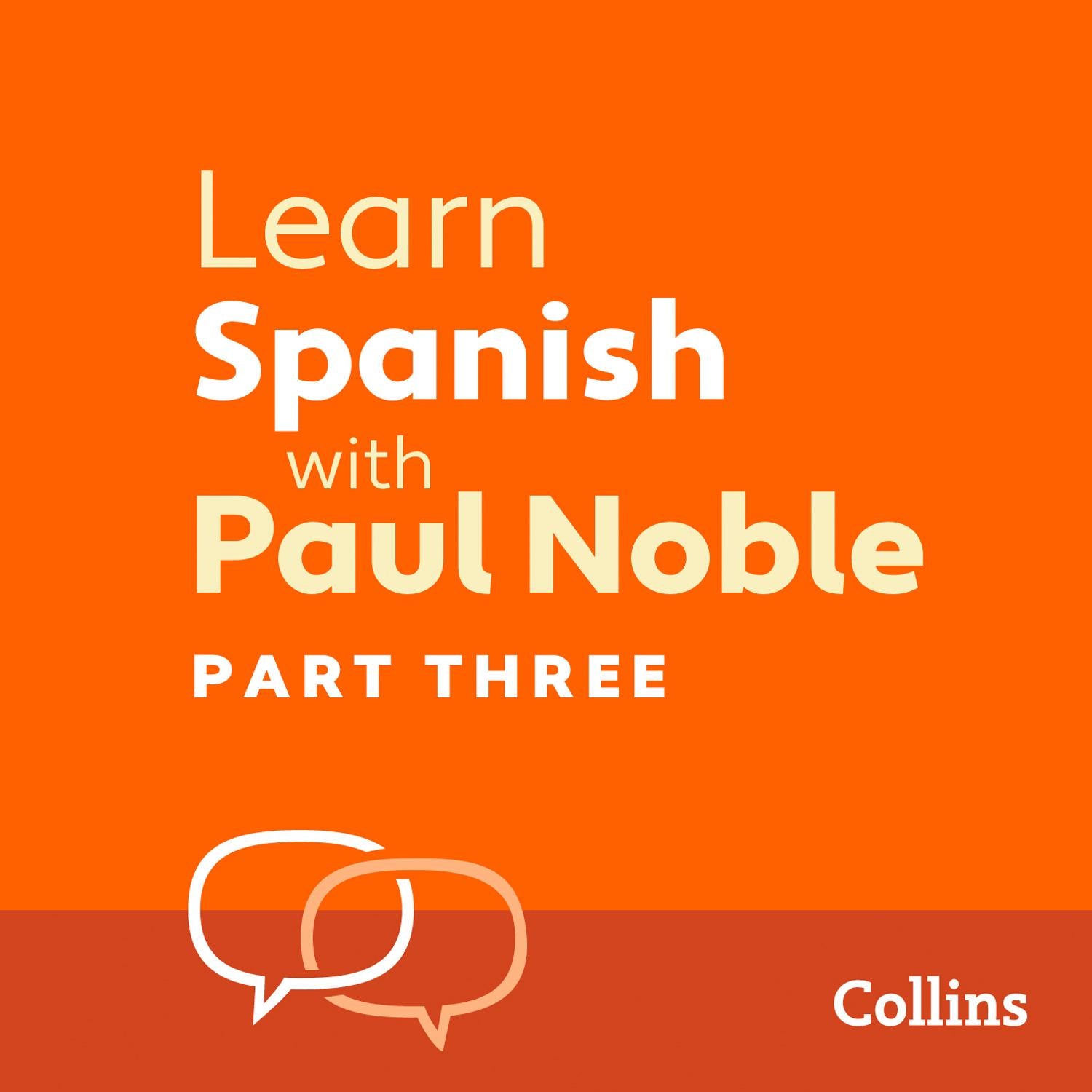 Learn Spanish with Paul Noble, Part 3