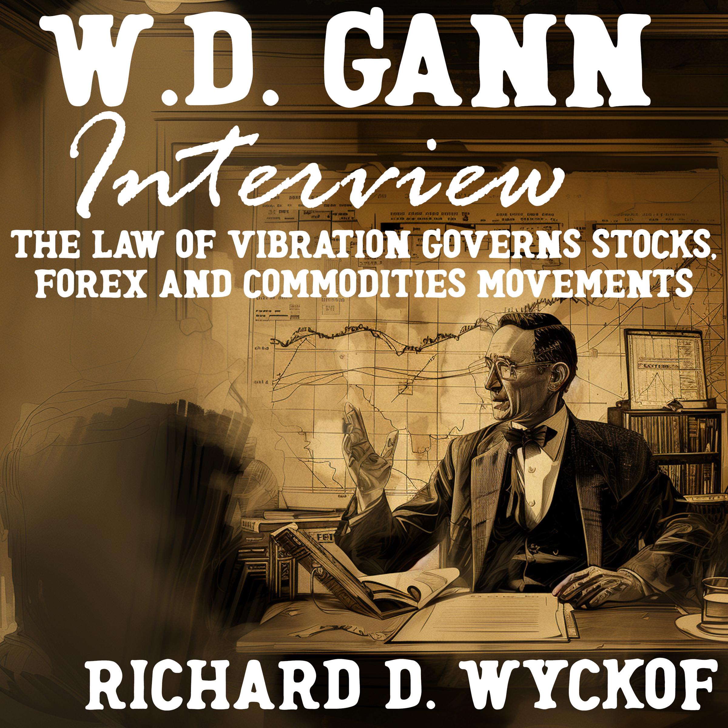 W.D. Gann Interview by Richard D. Wyckoff