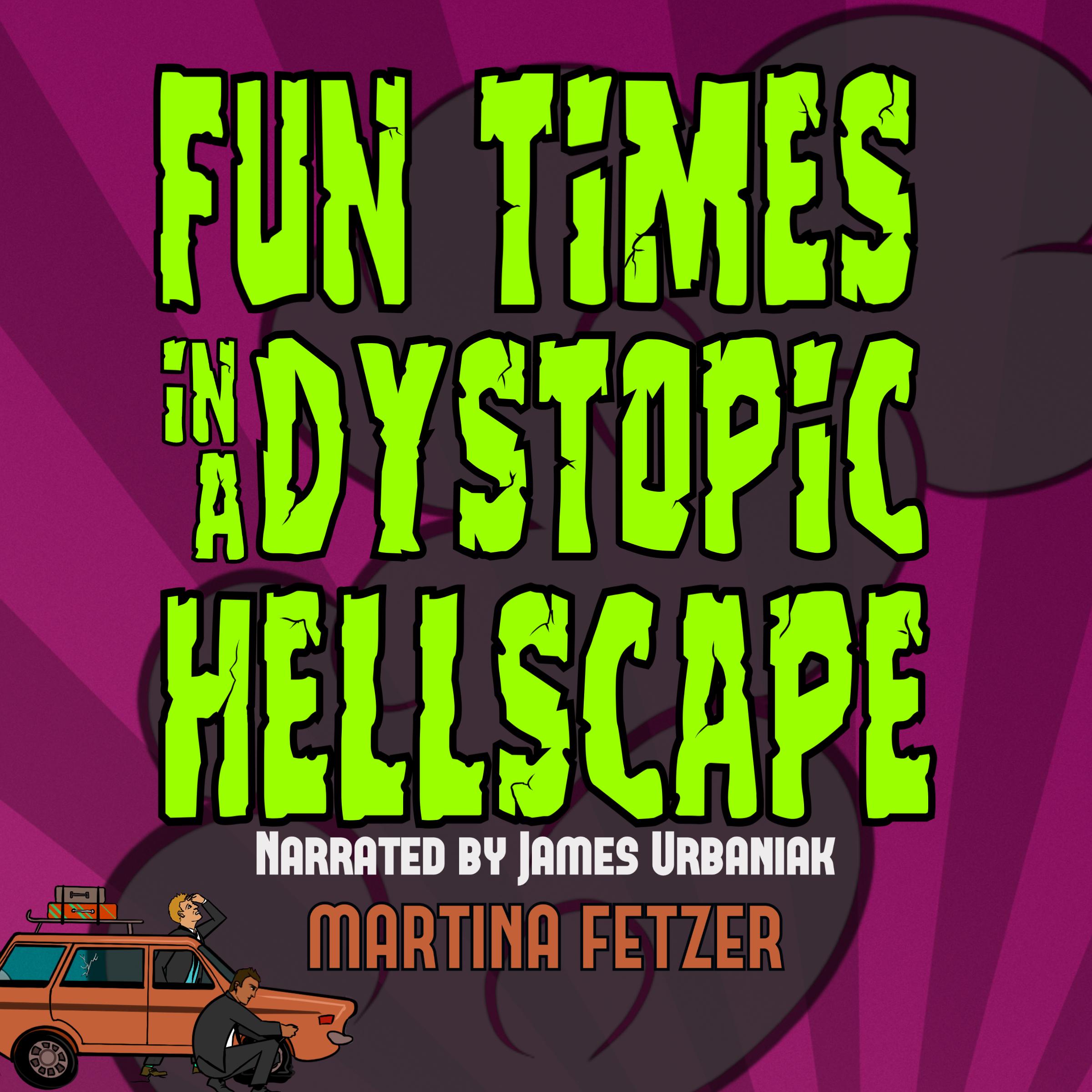 Fun Times in a Dystopic Hellscape