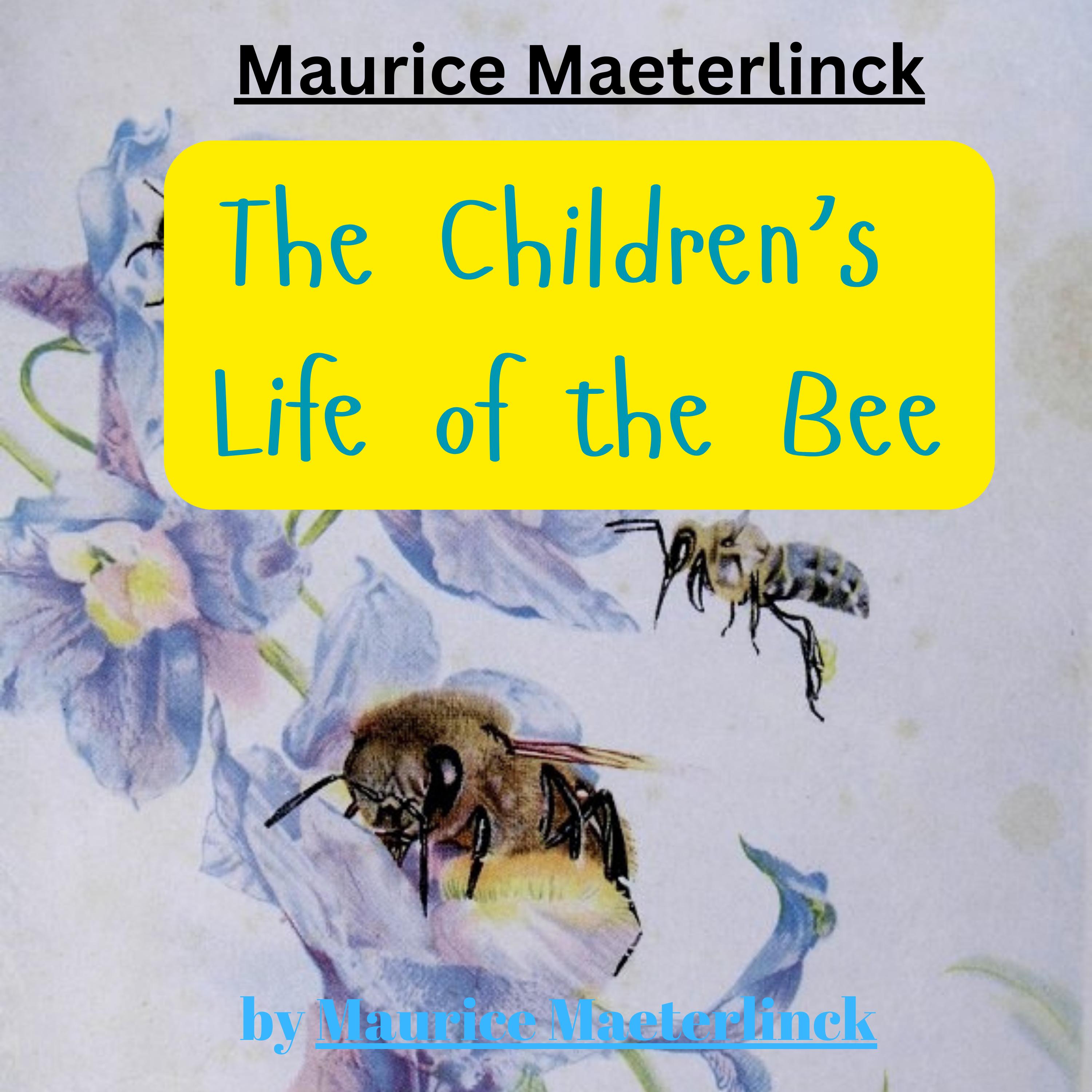 Maurice Maeterlinck: THE CHILDREN'S LIFE OF THE BEE