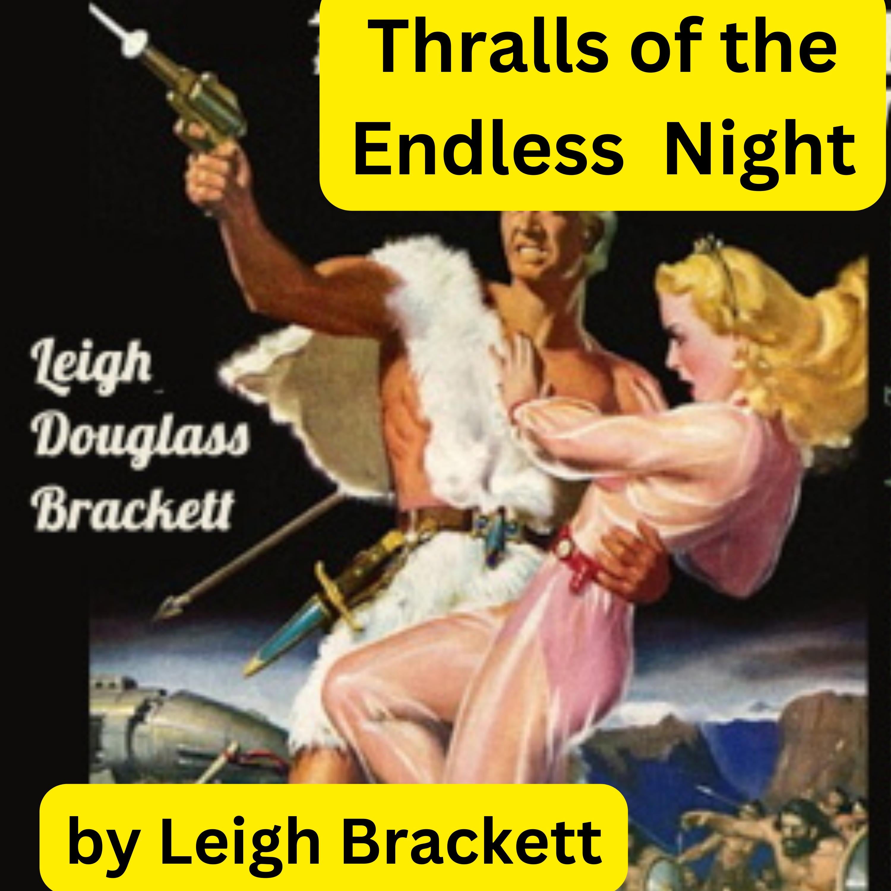 Leigh Brackett: THRALLS OF THE ENDLESS NIGHT