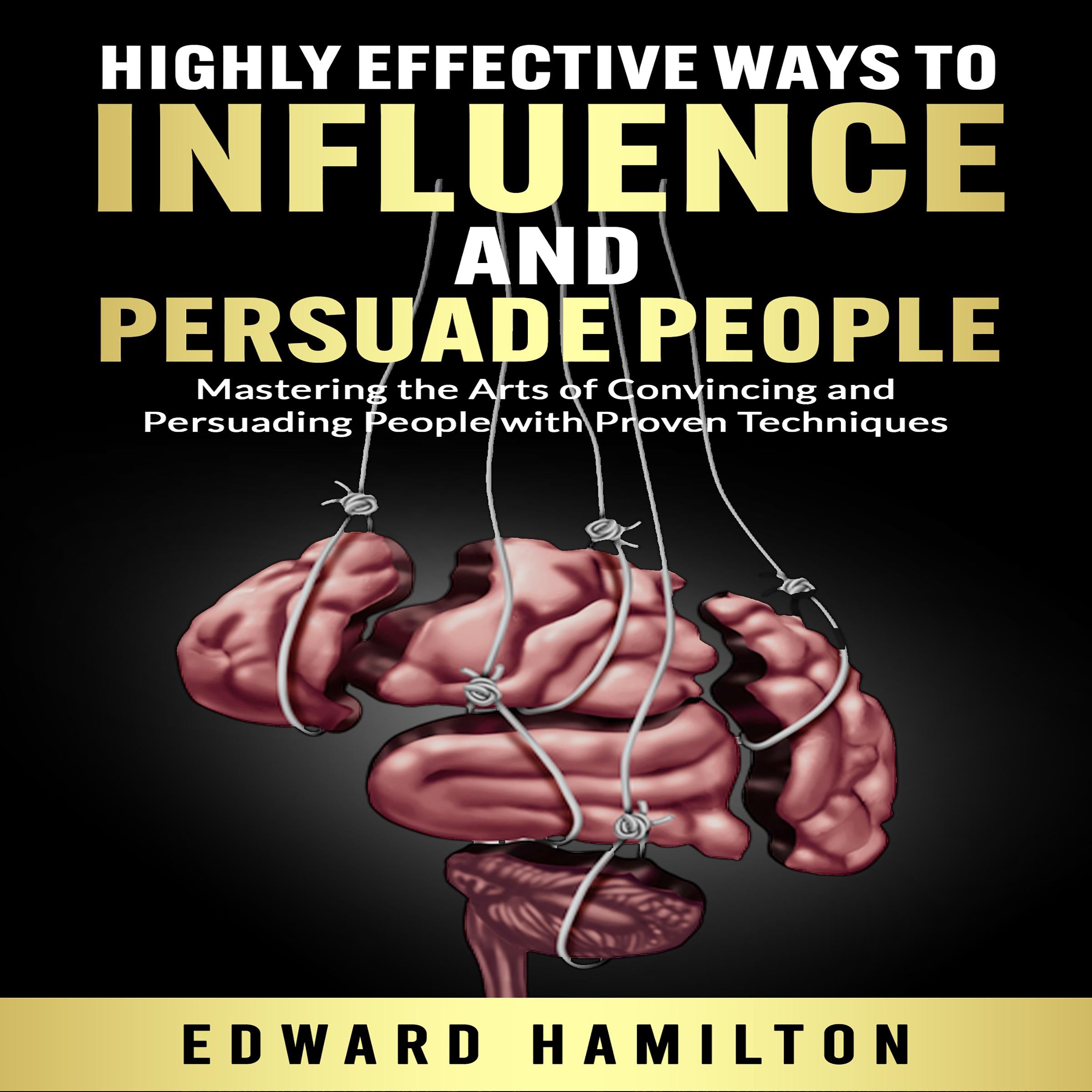 Highly Effective Ways to Influence and Persuade People