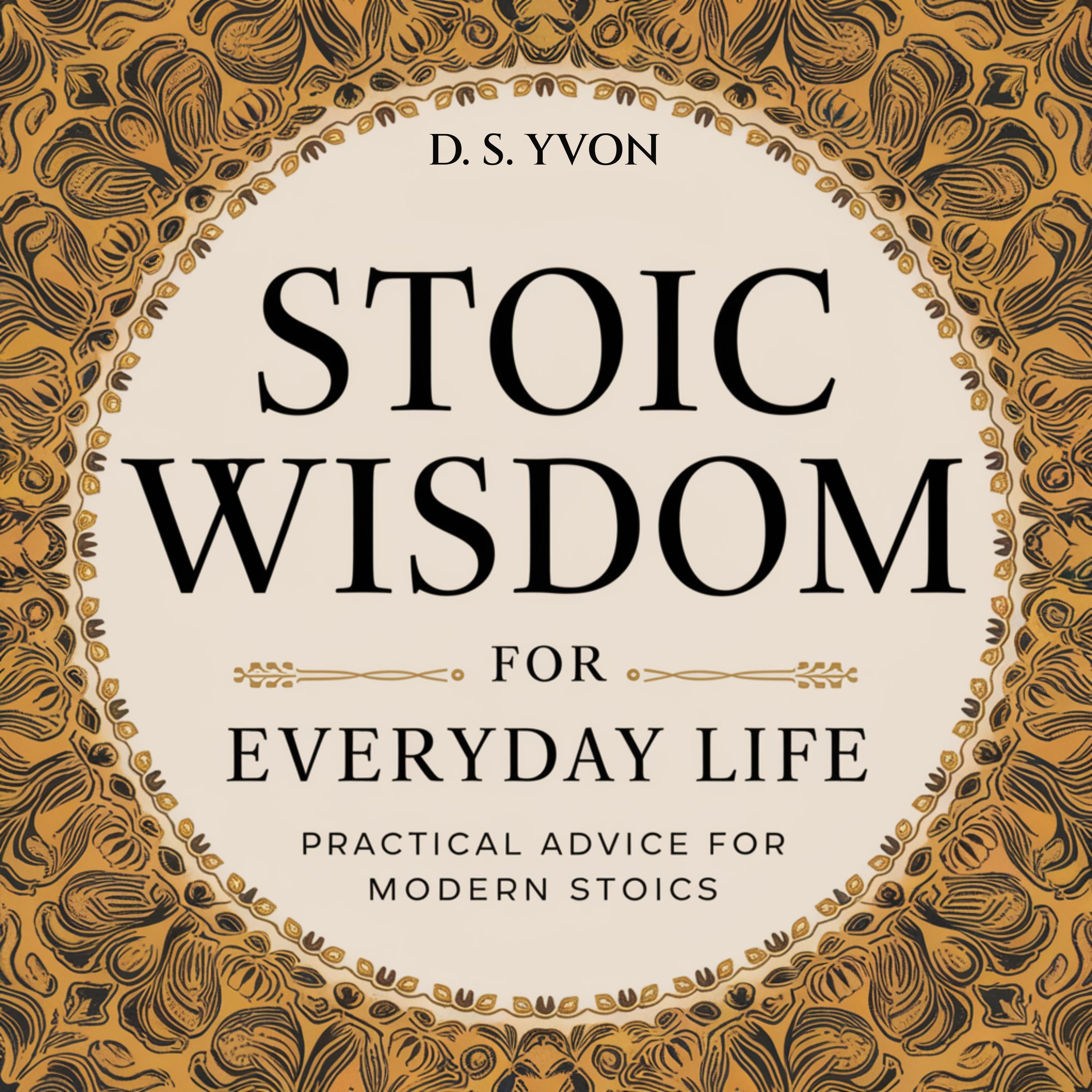 Stoic Wisdom for Everyday Life