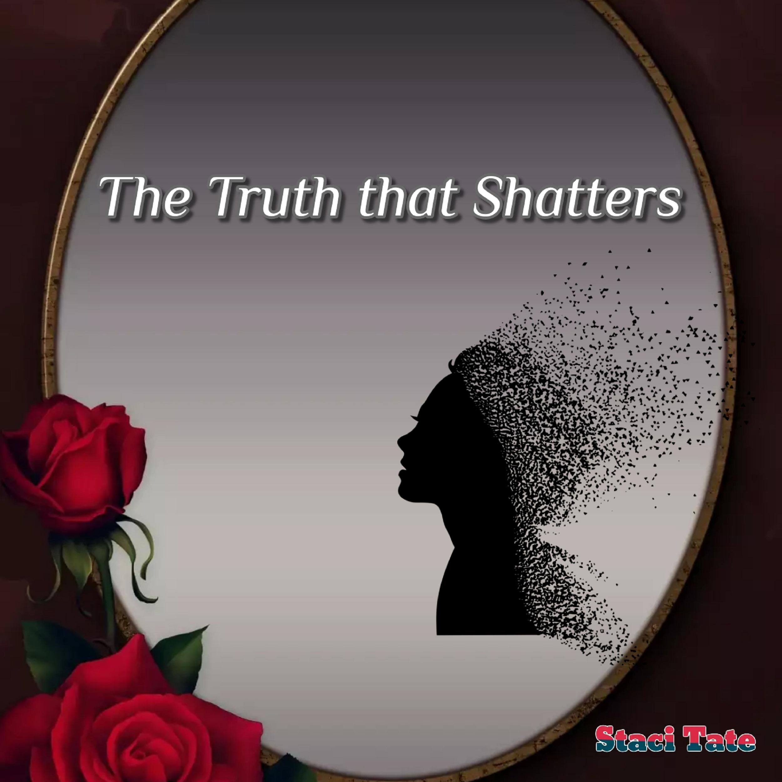 The Truth that Shatters