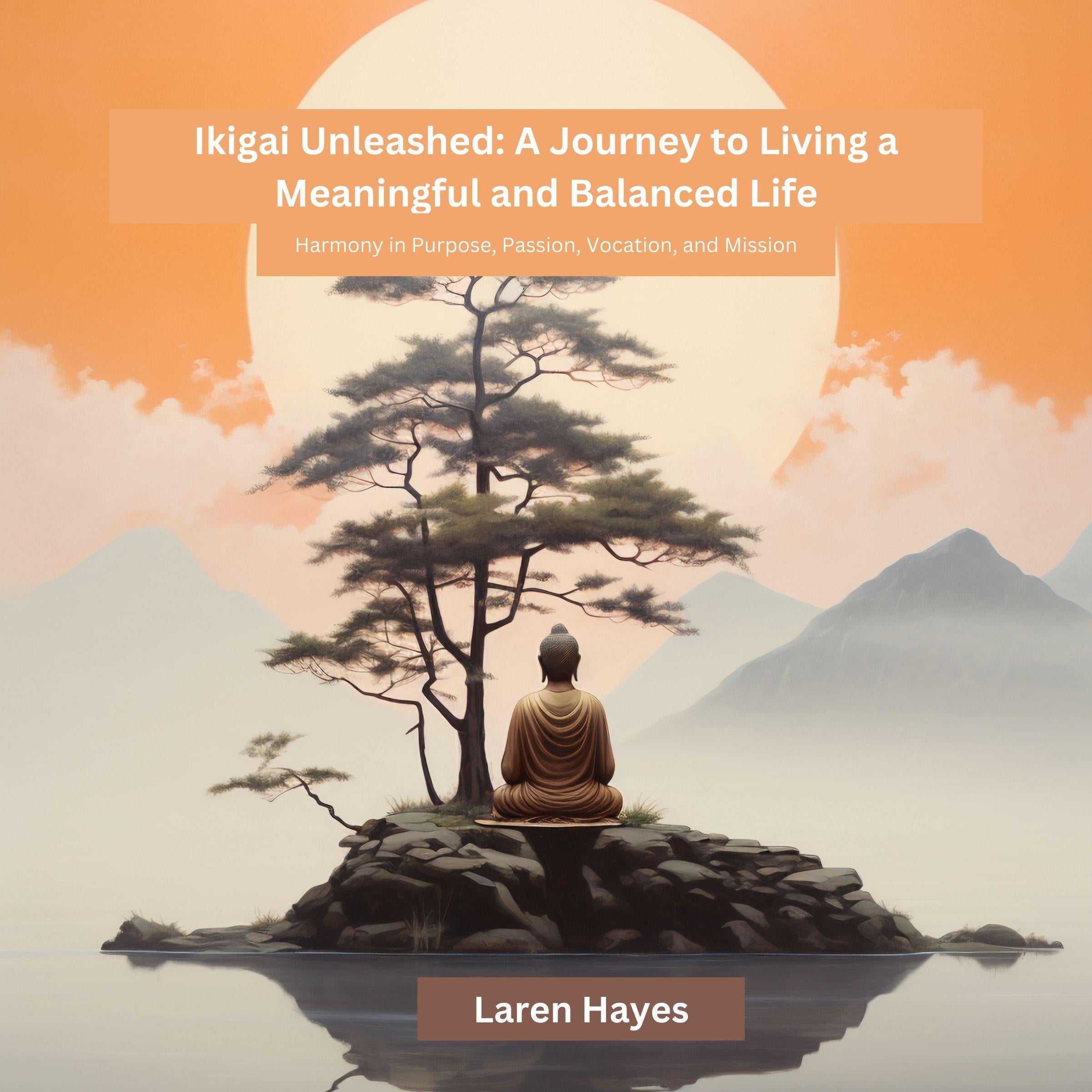 Ikigai Unleashed: A Journey to Living a Meaningful and Balanced Life