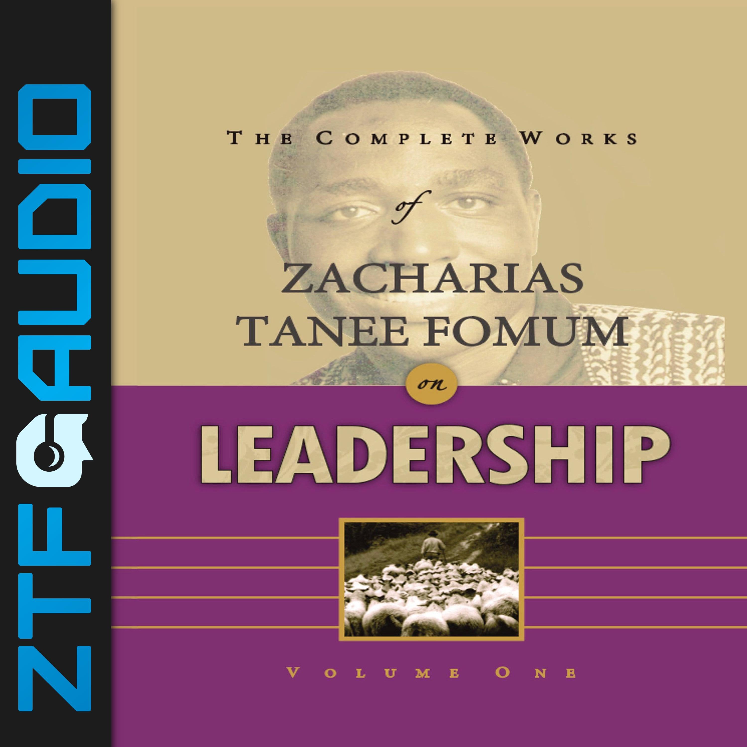 The Complete Works of Zacharias Tanee Fomum on Leadership (Volume 1)
