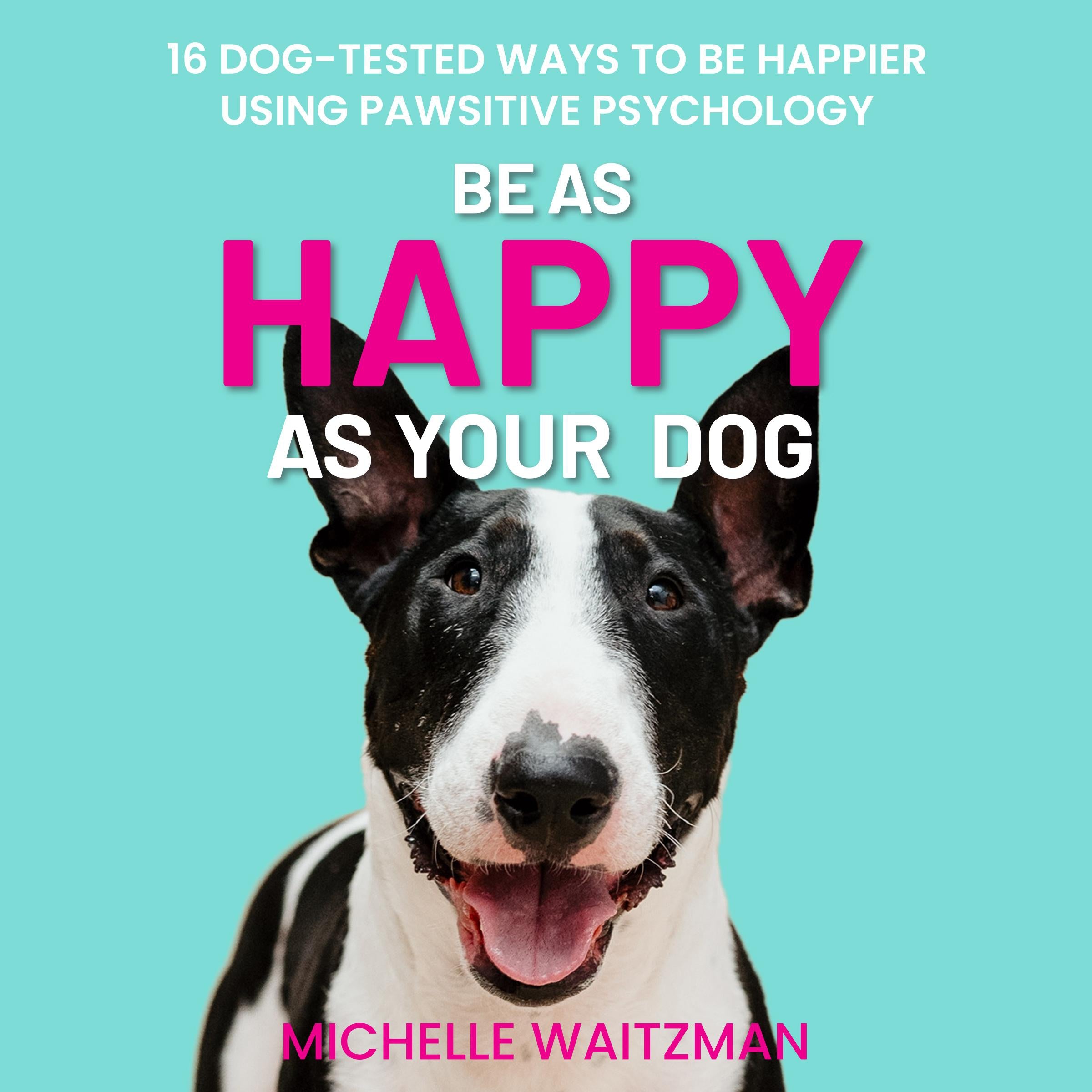 Be as Happy as Your Dog