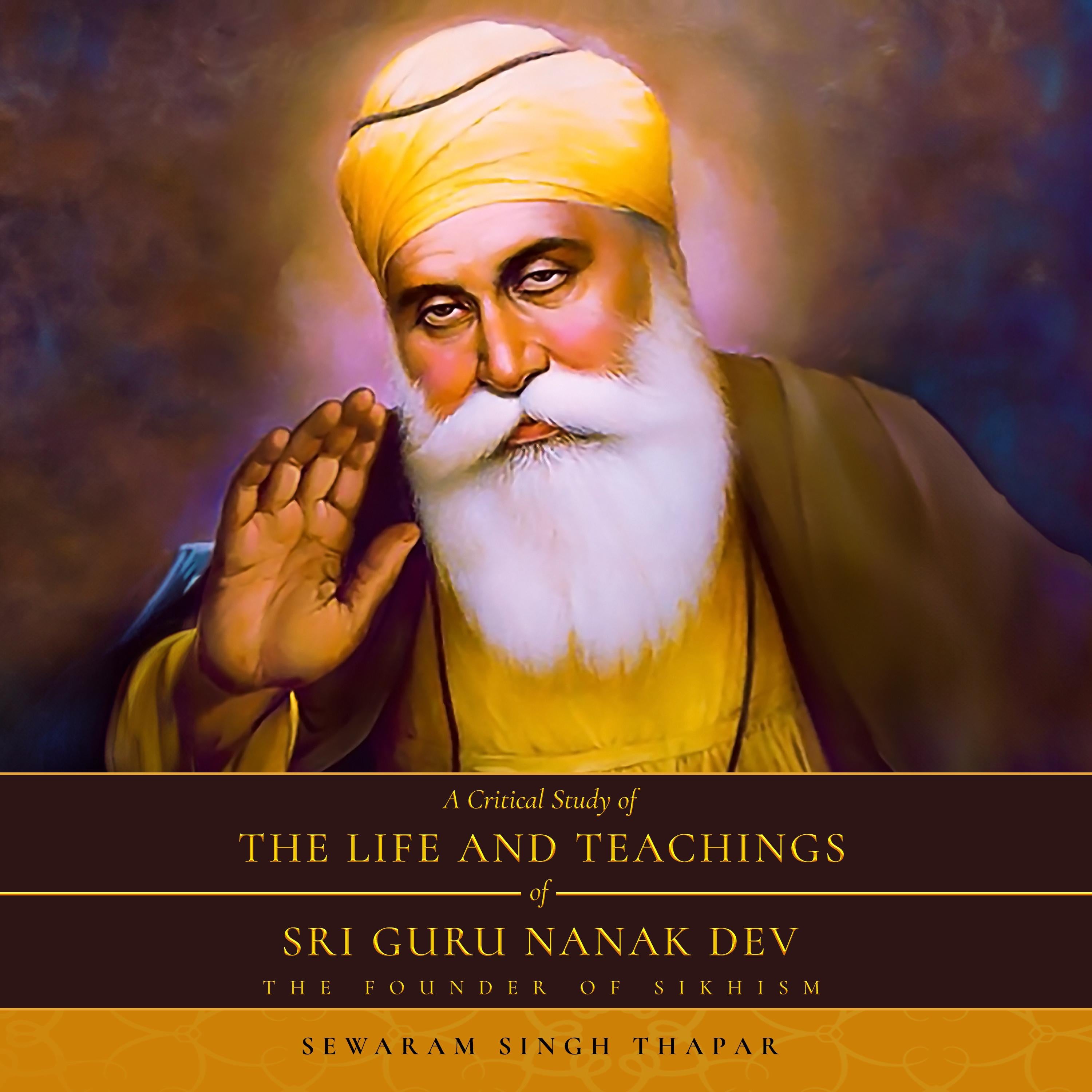 A Critical Study of The Life and Teachings of Sri Guru Nanak Dev