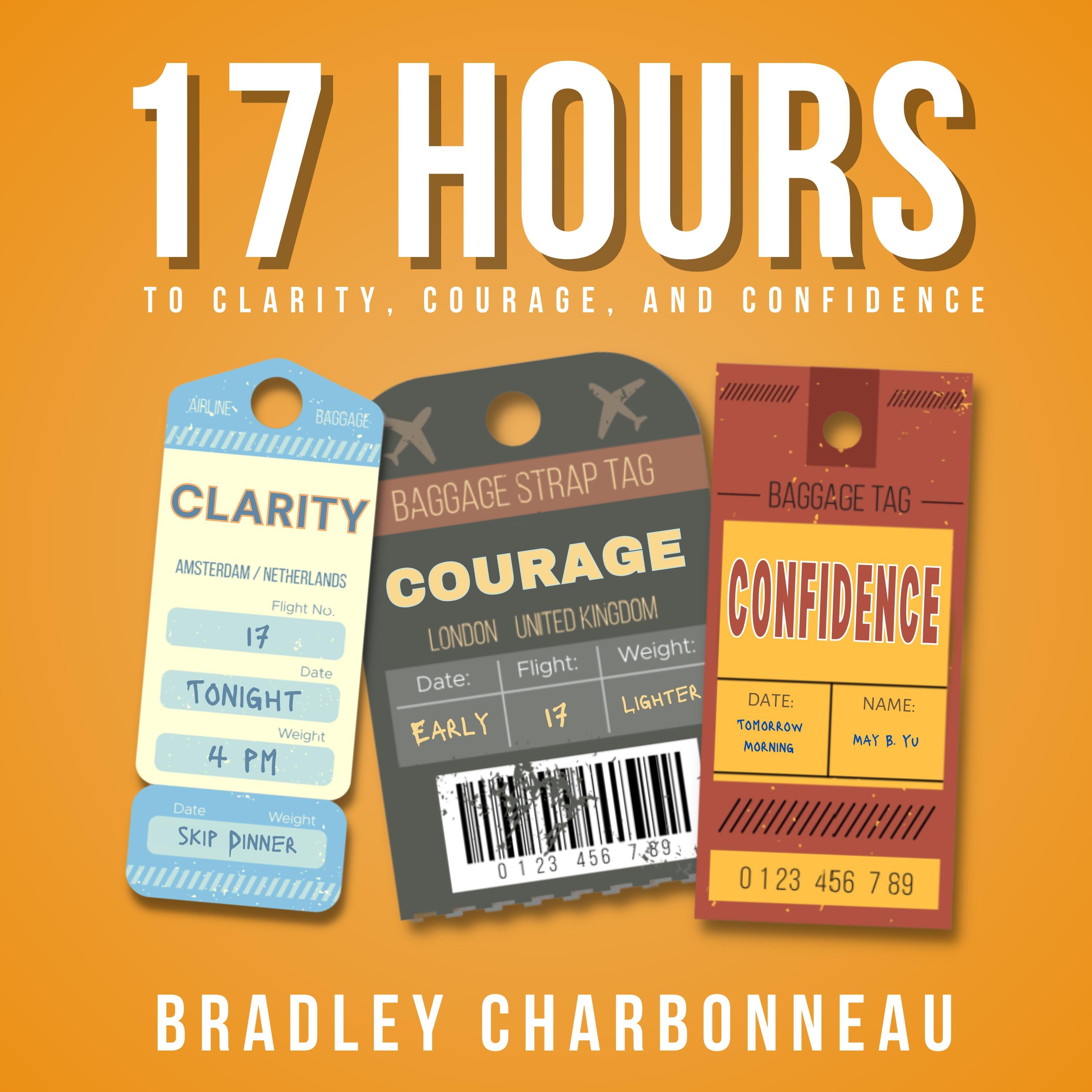 17 Hours to More Clarity, Courage, and Confidence