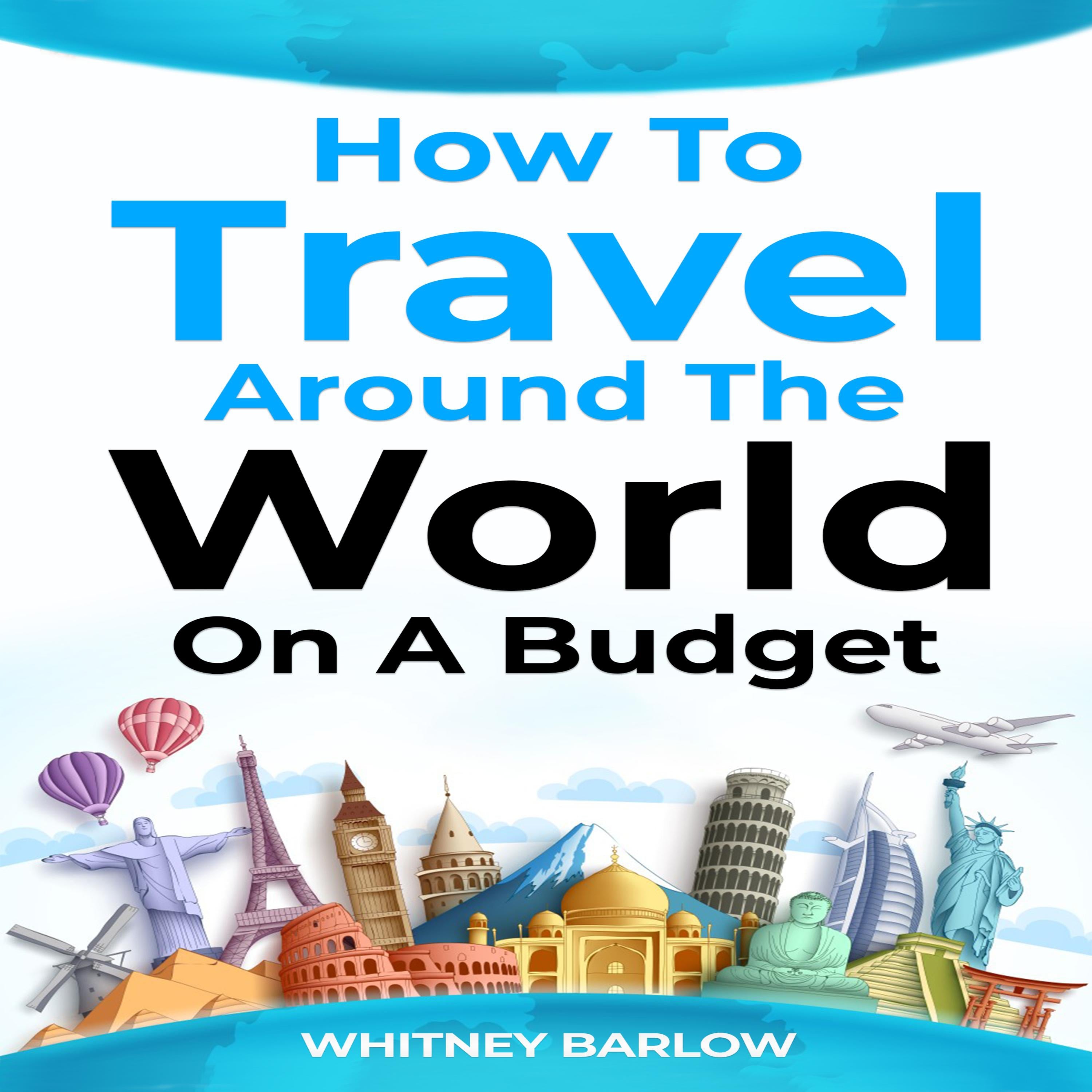 HOW TO TRAVEL AROUND THE WORLD ON A BUDGET