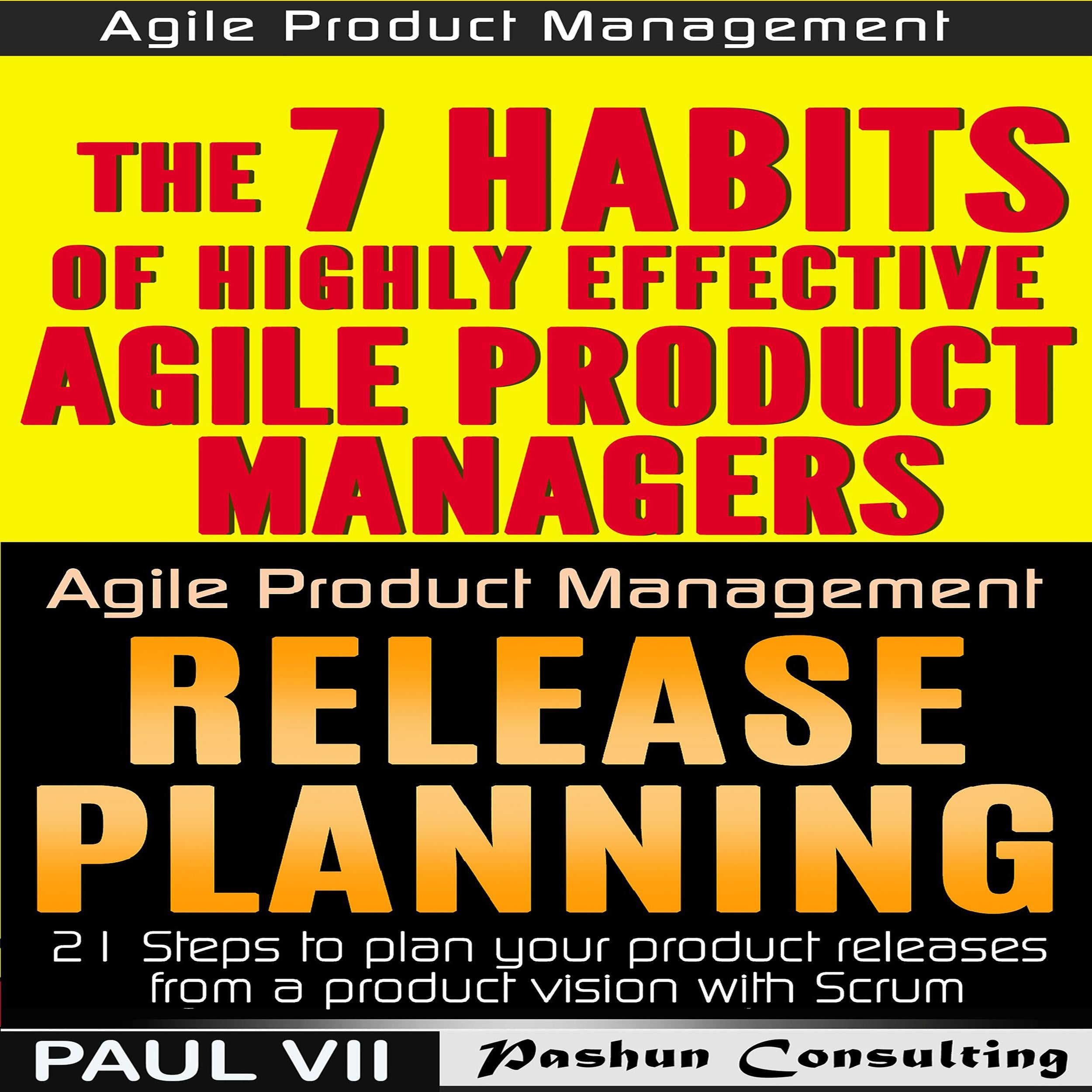 Agile Product Management (Box Set): The 7 skills of Highly Effective Agile Product Managers & Release Planning: 21 Steps to Plan Your Product Releases