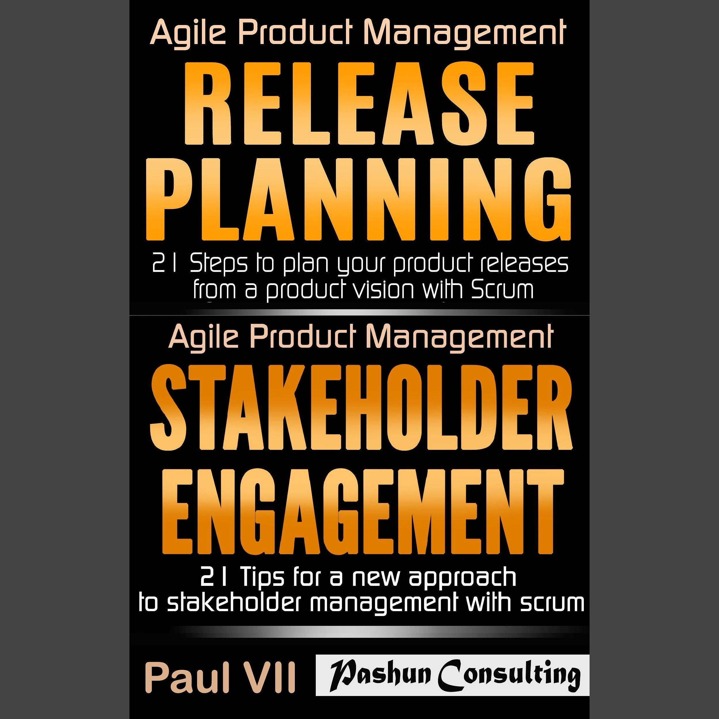 Agile Product Management: Release Planning: 21 Steps to Plan Your Product Releases & Stakeholder Engagement: 21 Tips