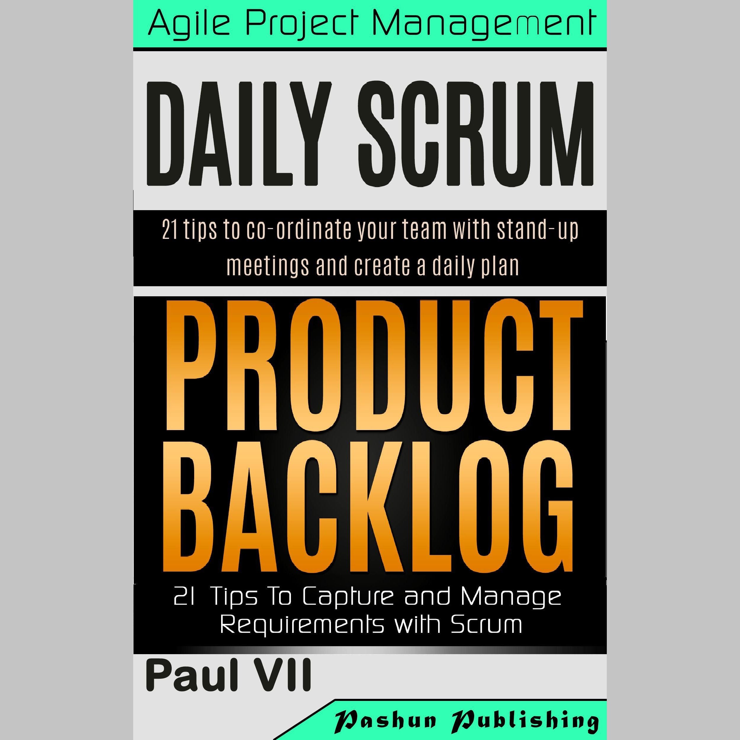Agile Product Management: Daily Scrum 21 Tips & Product Backlog 21 Tips