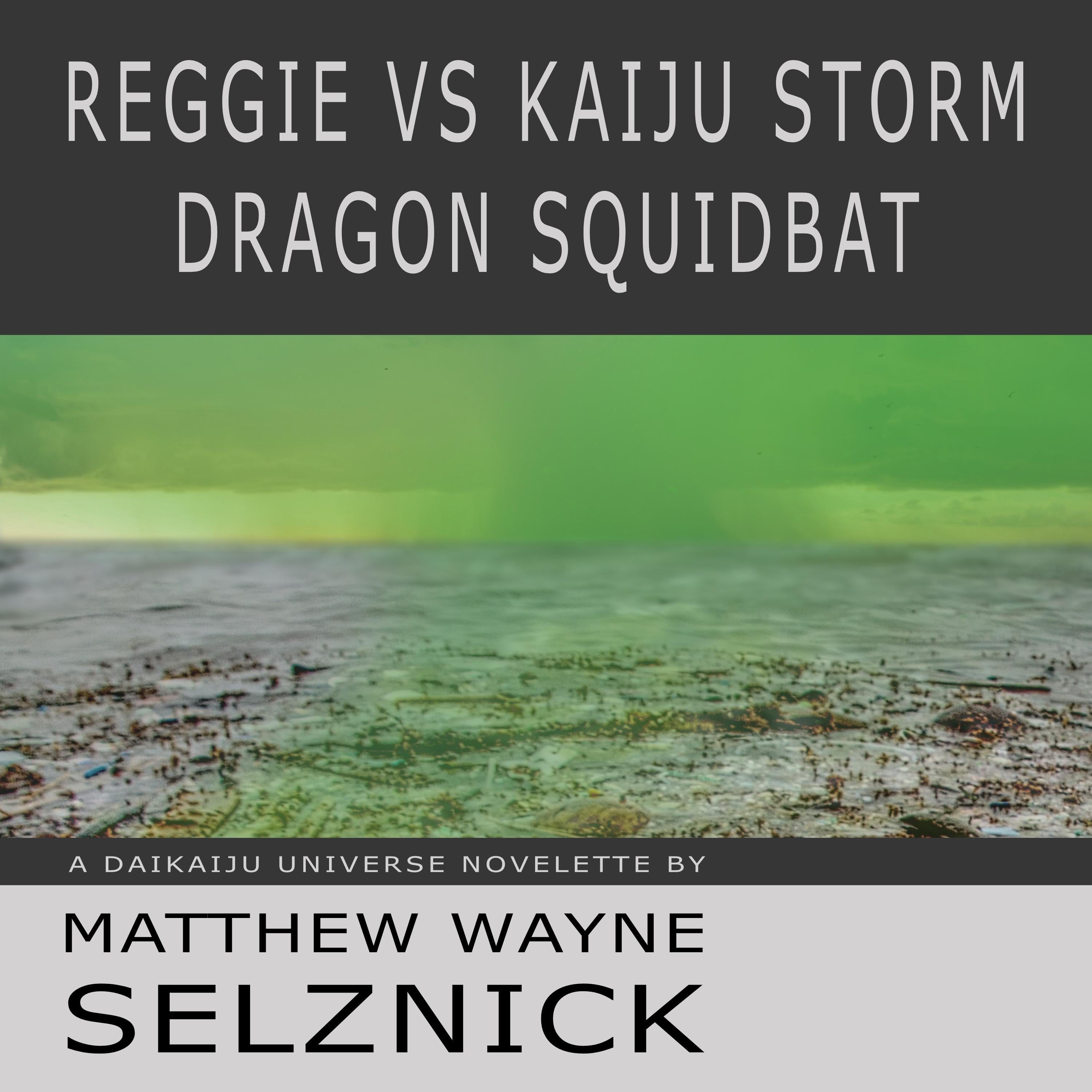 Reggie vs Kaiju Storm Dragon Squidbat