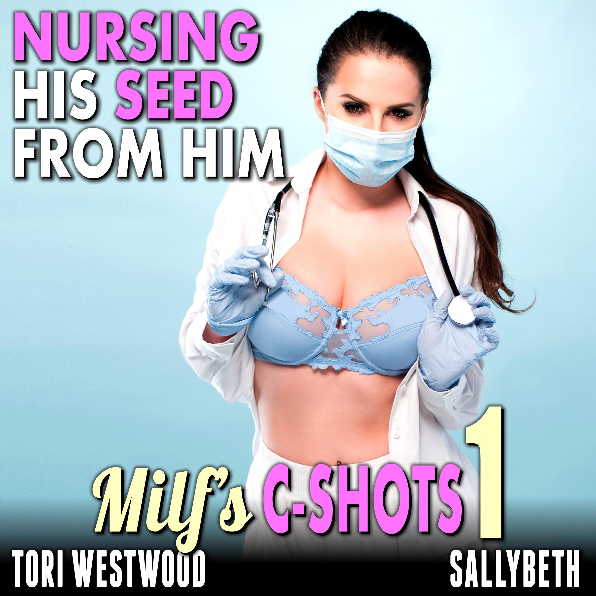 Nursing His Seed From Him : MILF’s C-Shots 1 (MILF Breeding Multiple C-Shot Older Younger Erotica)
