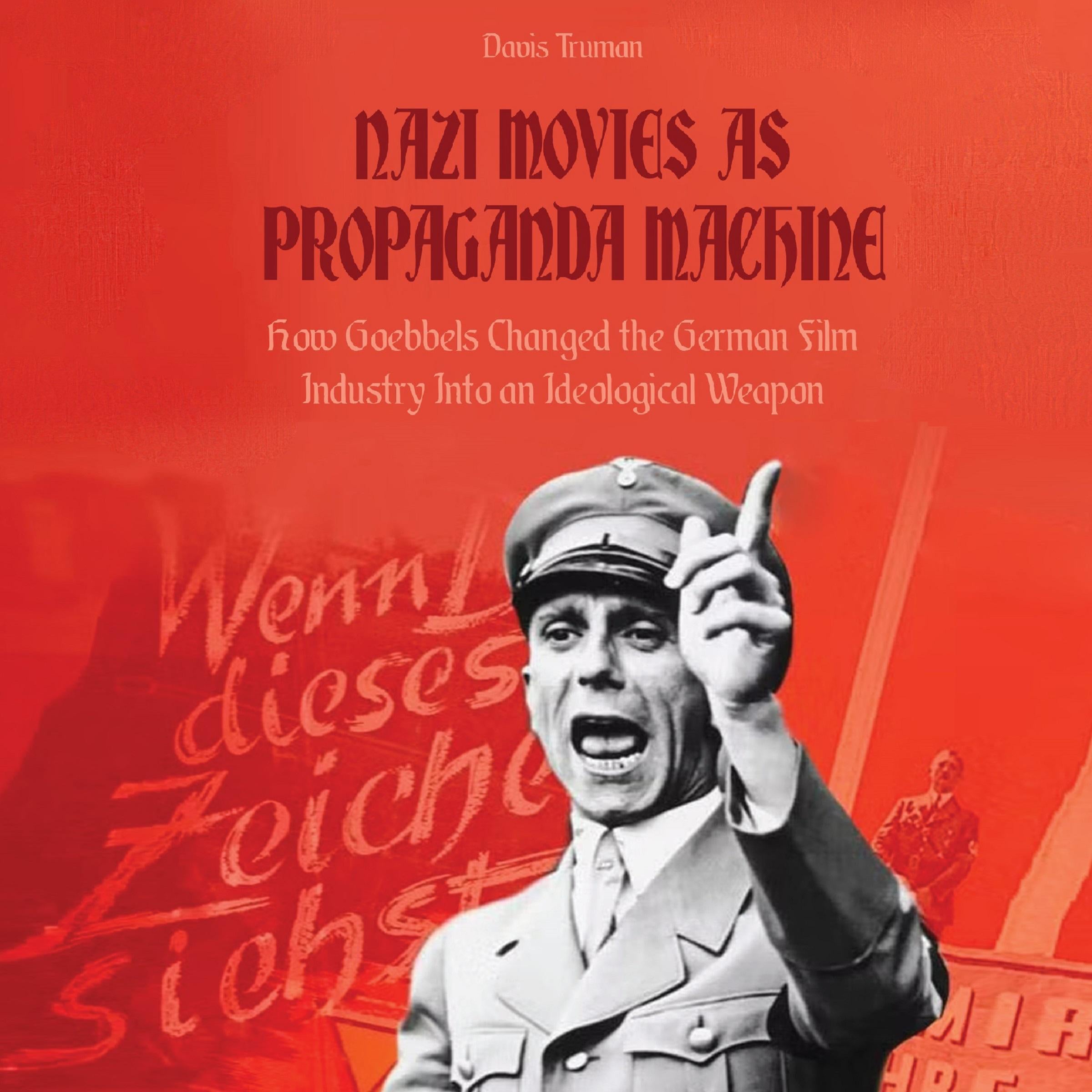 NAZI MOVIES AS PROPAGANDA MACHINE