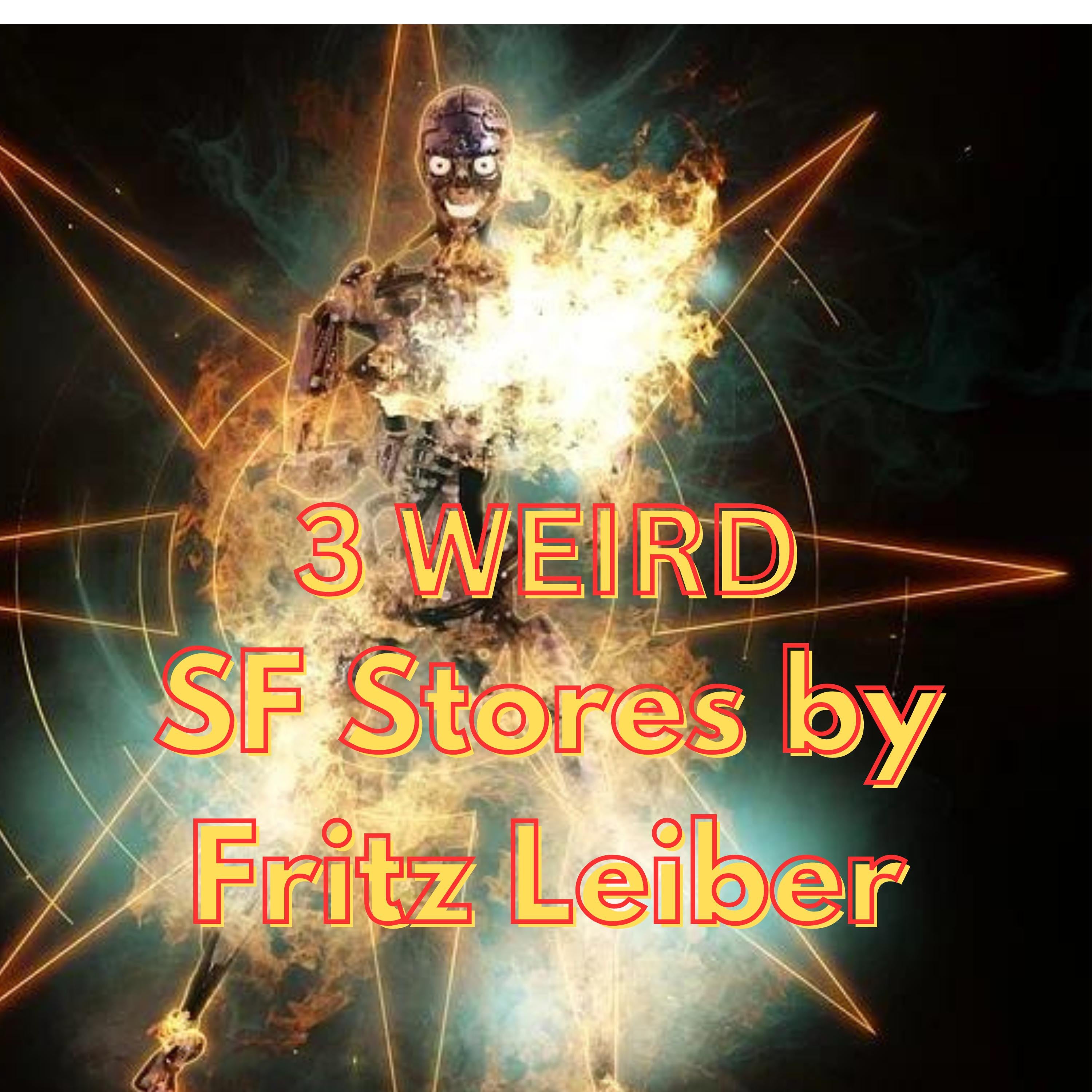 3 WEIRD SF STORIES BY FRITZ LEIBER