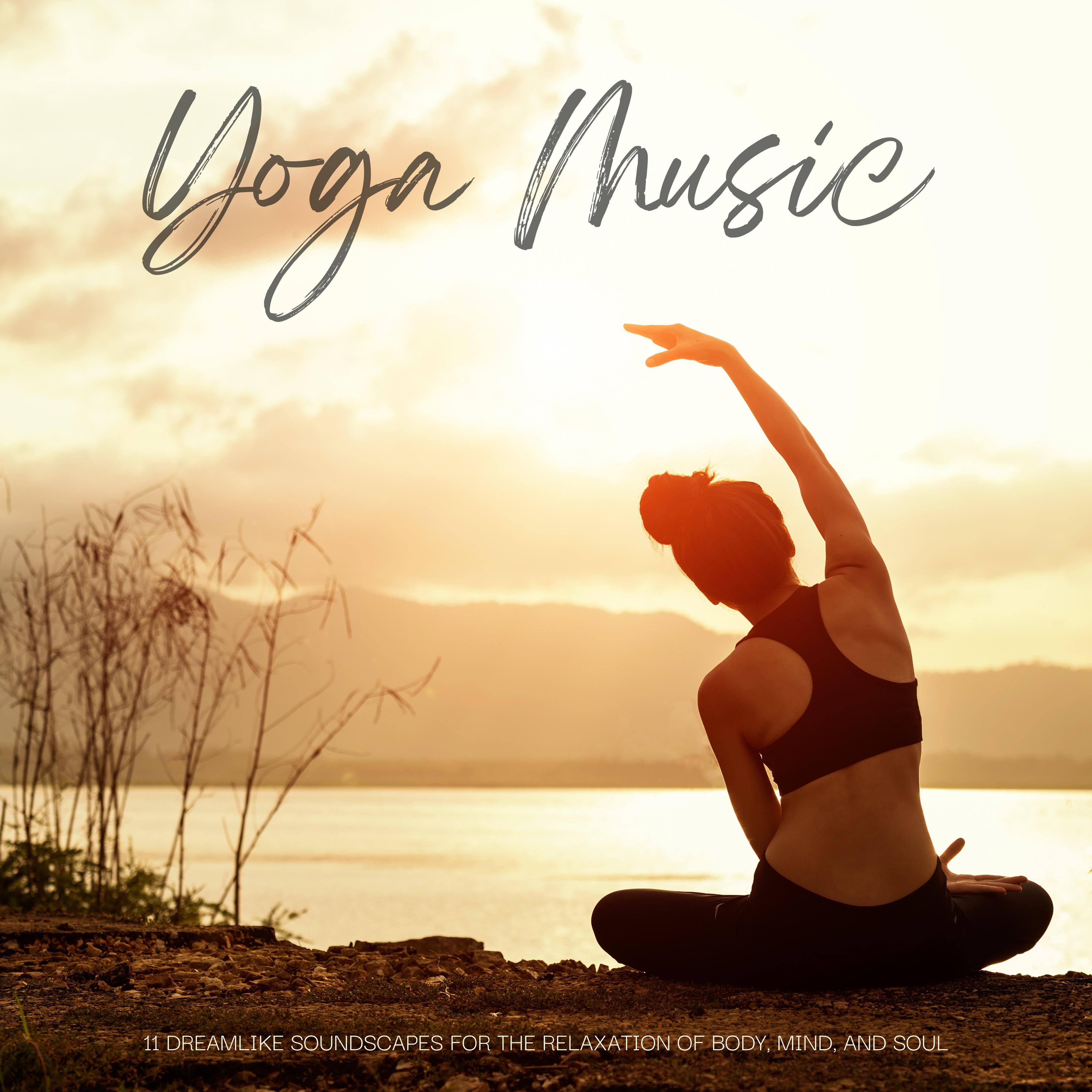 Yoga Music - 11 Dreamlike Soundscapes for the Relaxation of Body, Mind, and Soul