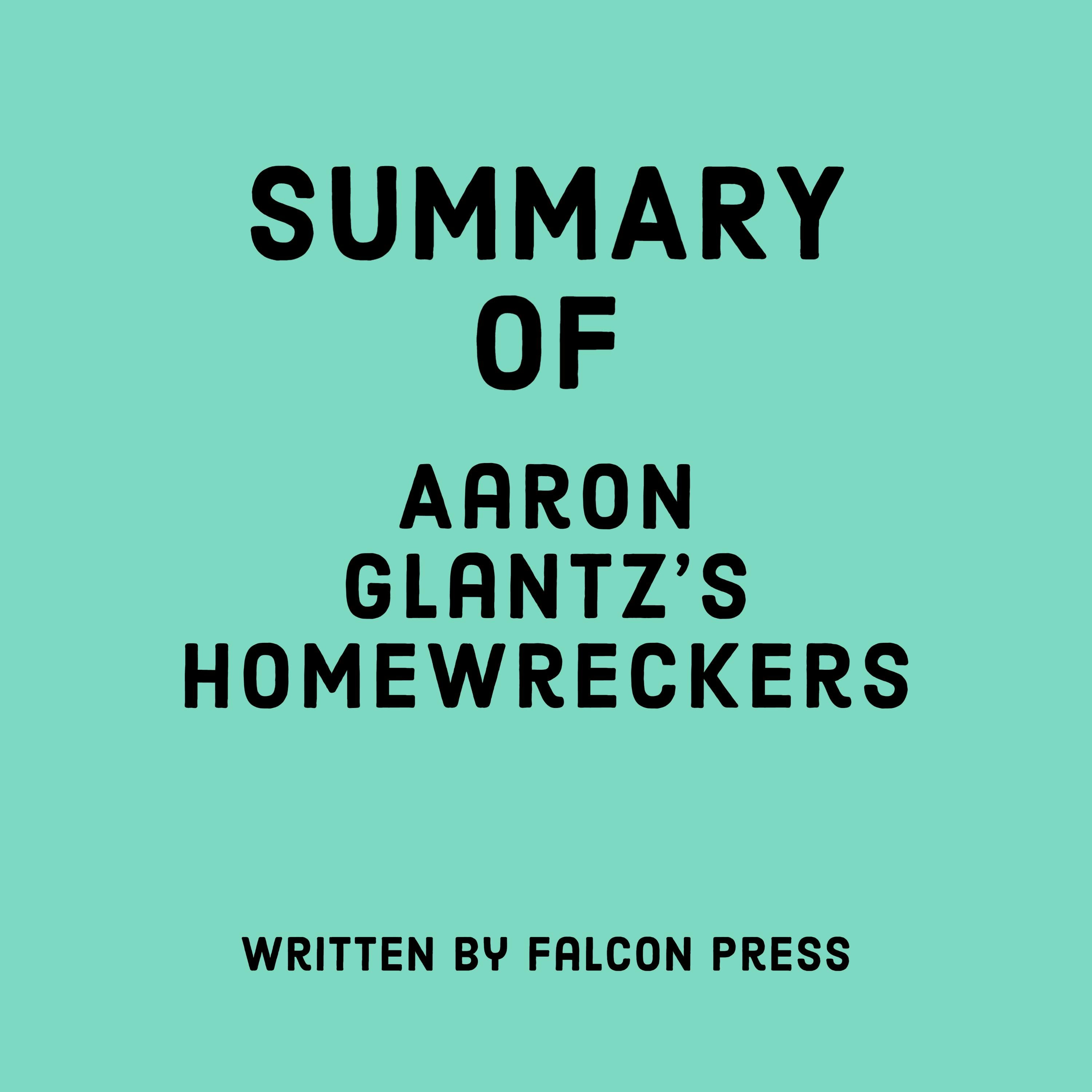 Summary of Aaron Glantz’s Homewreckers