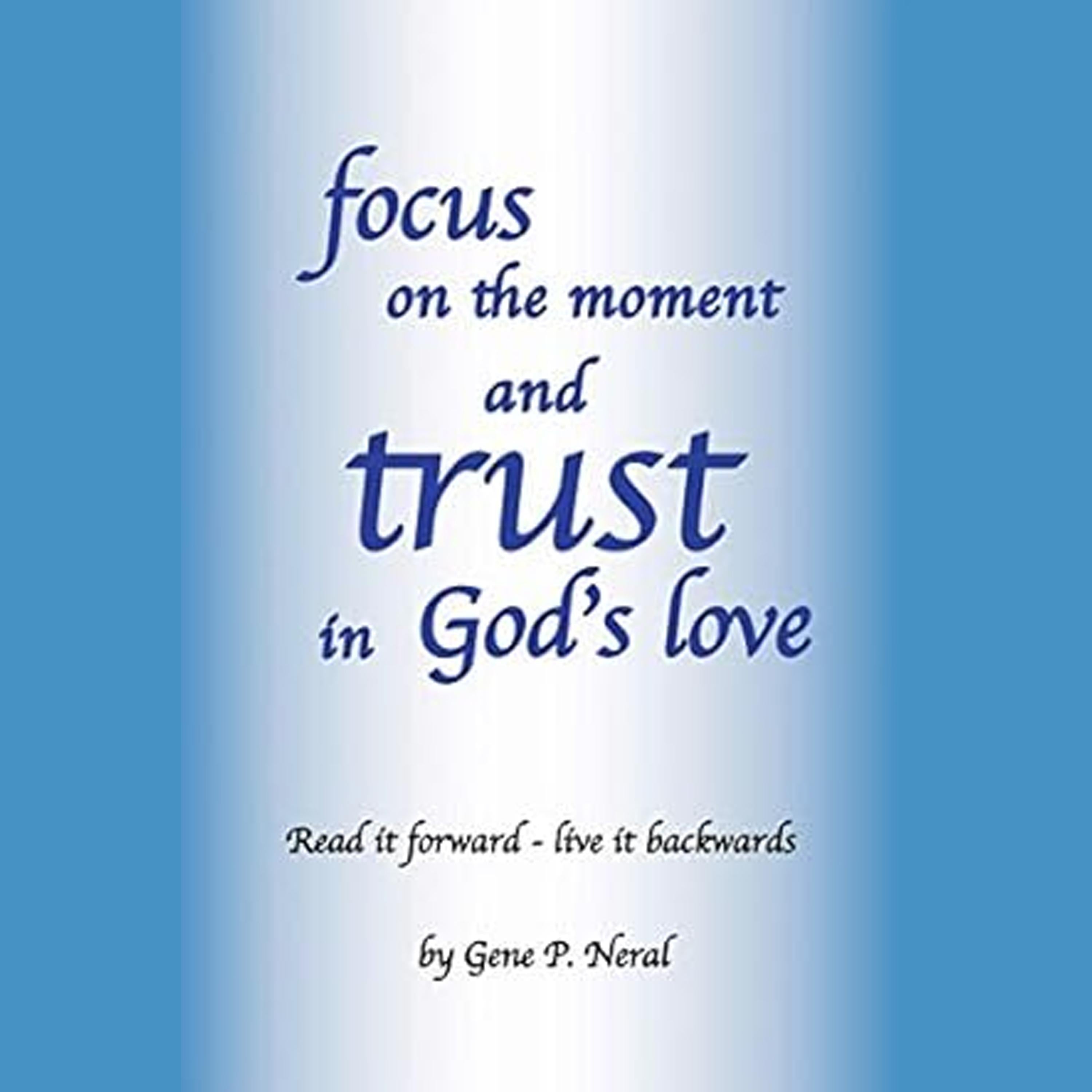 Focus on the Moment and Trust in God's Love