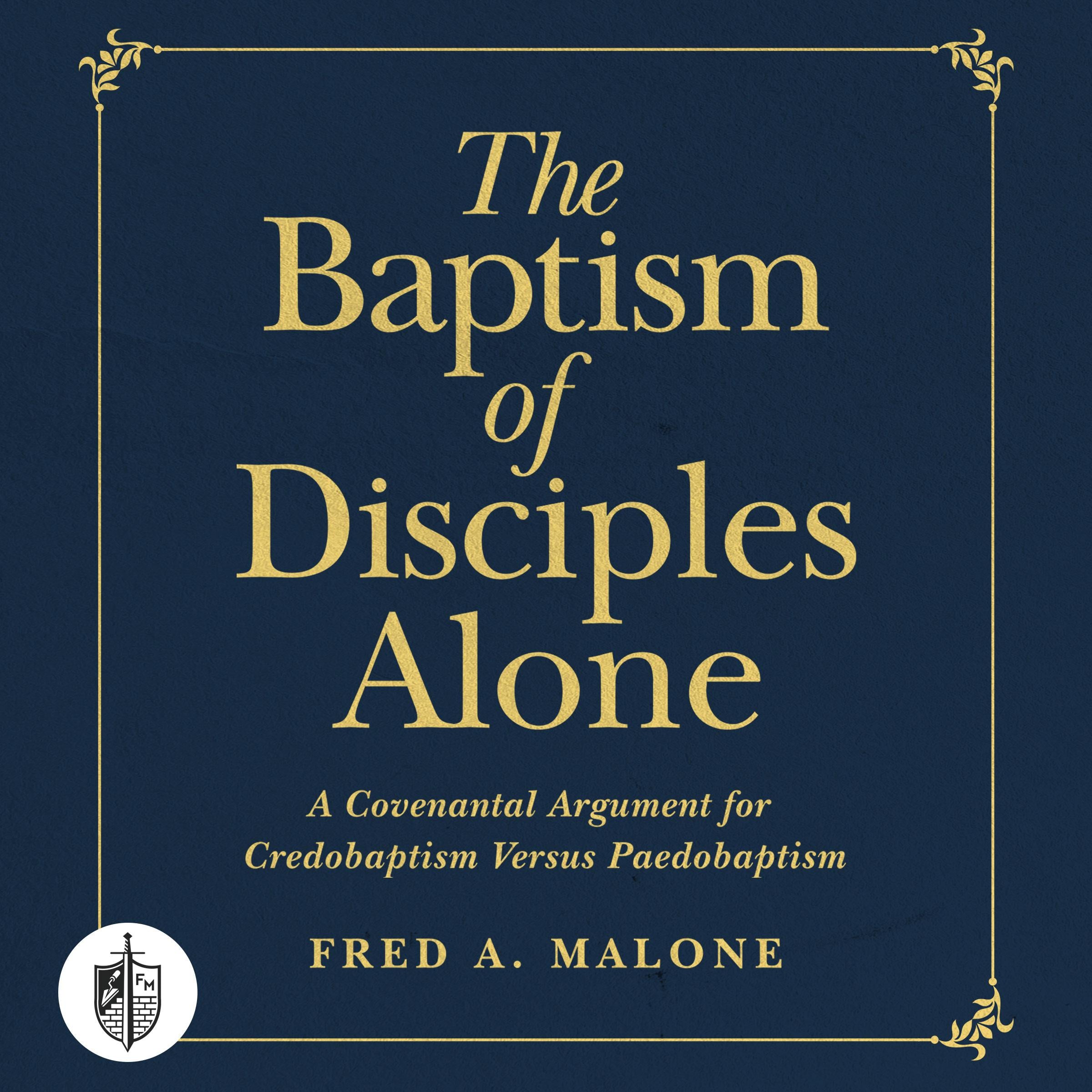 The Baptism of Disciples Alone