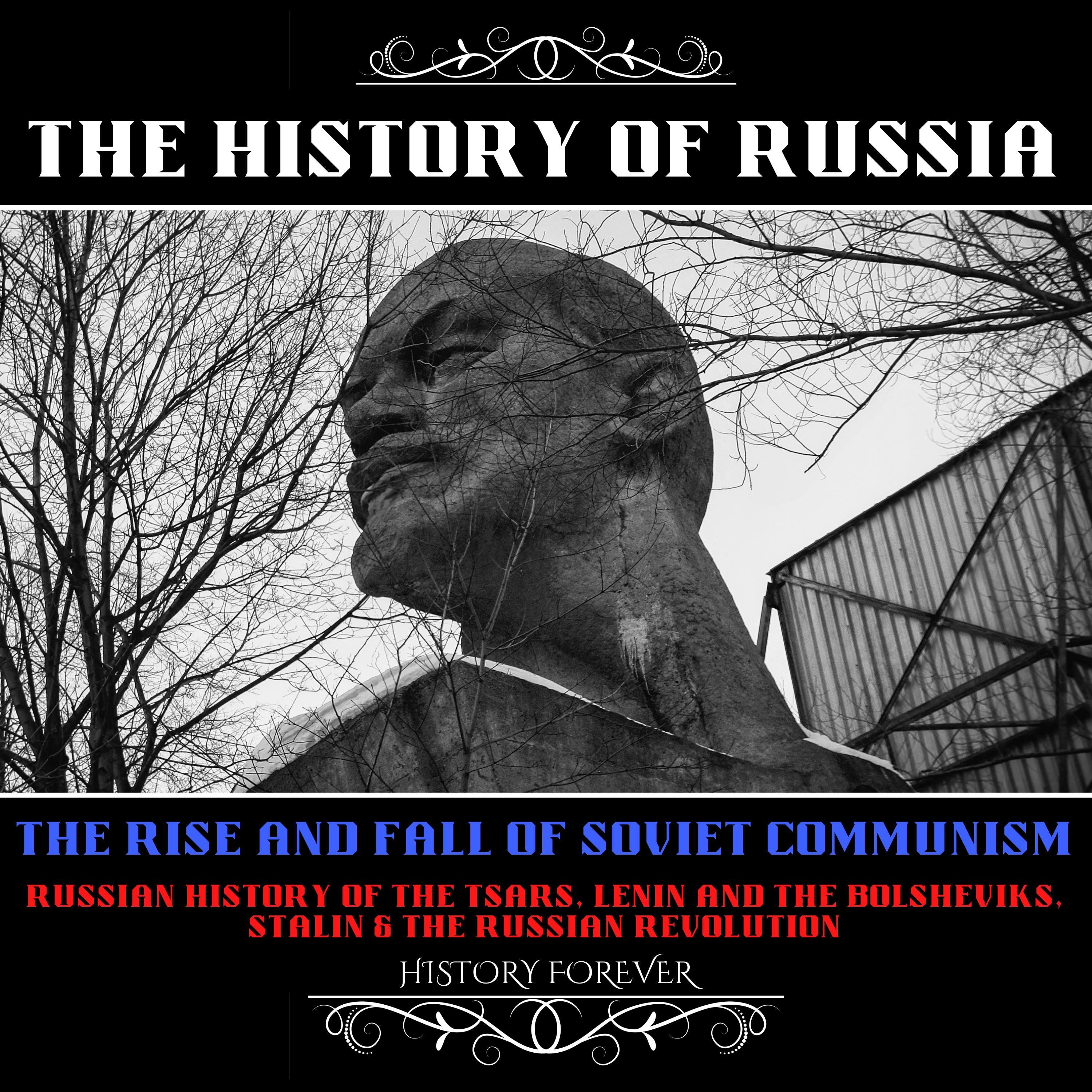 The History Of Russia: The Rise And Fall Of Soviet Communism