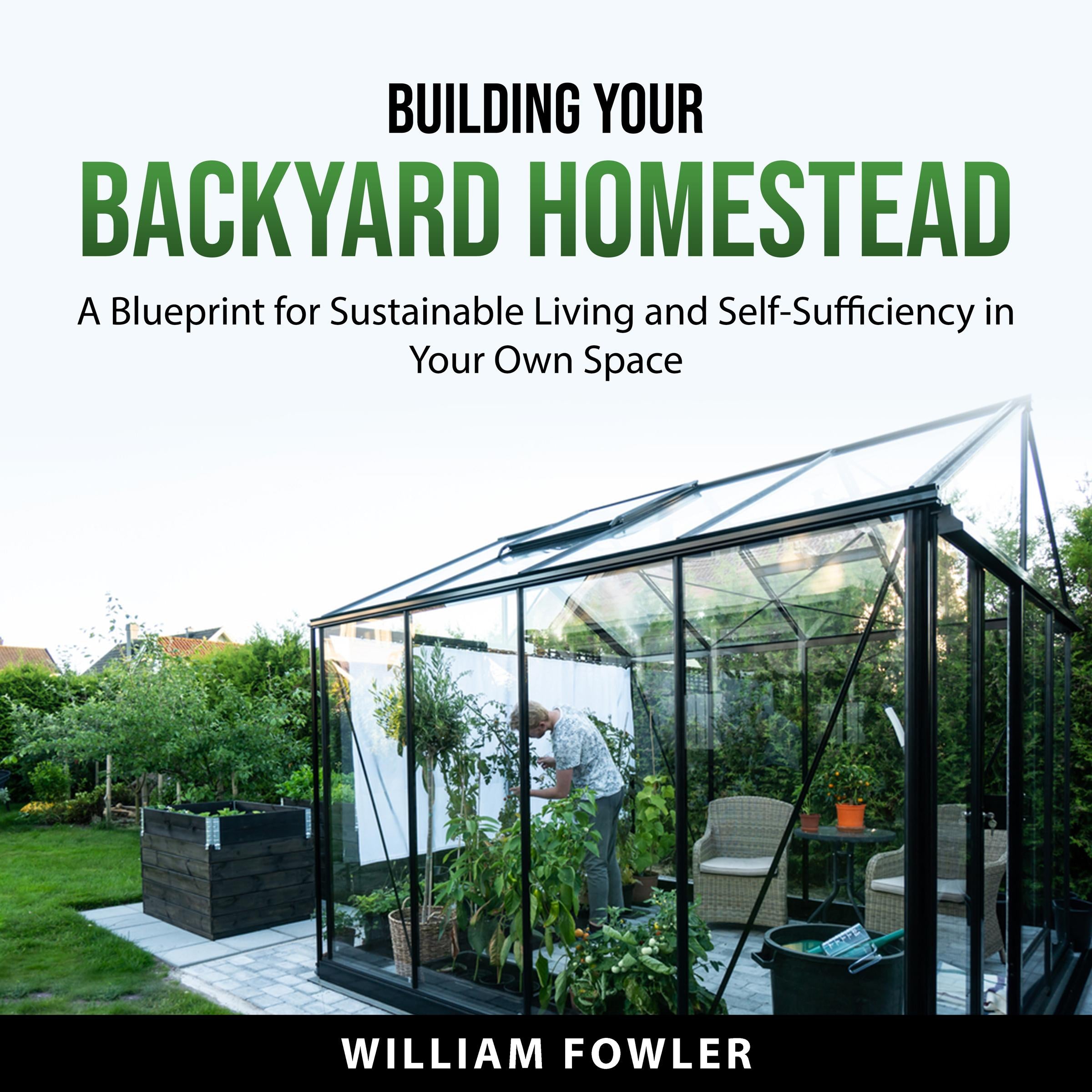 Building Your Backyard Homestead