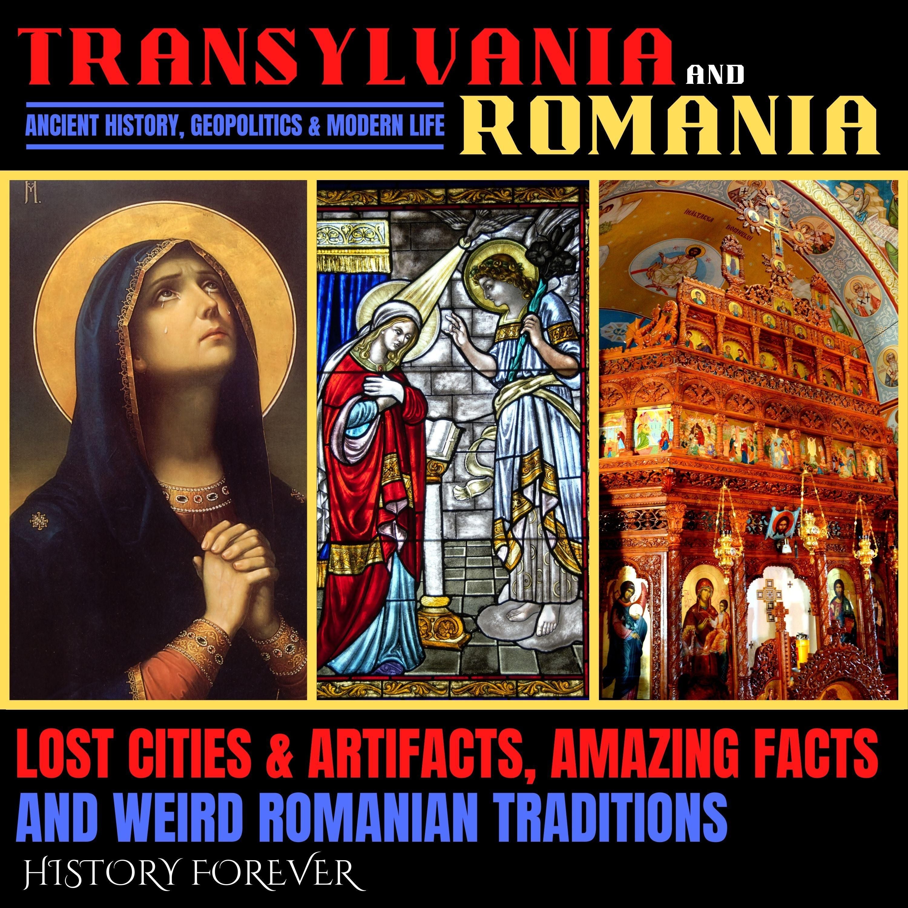 Transylvania & Romania: Ancient History, Geopolitics & Modern Life